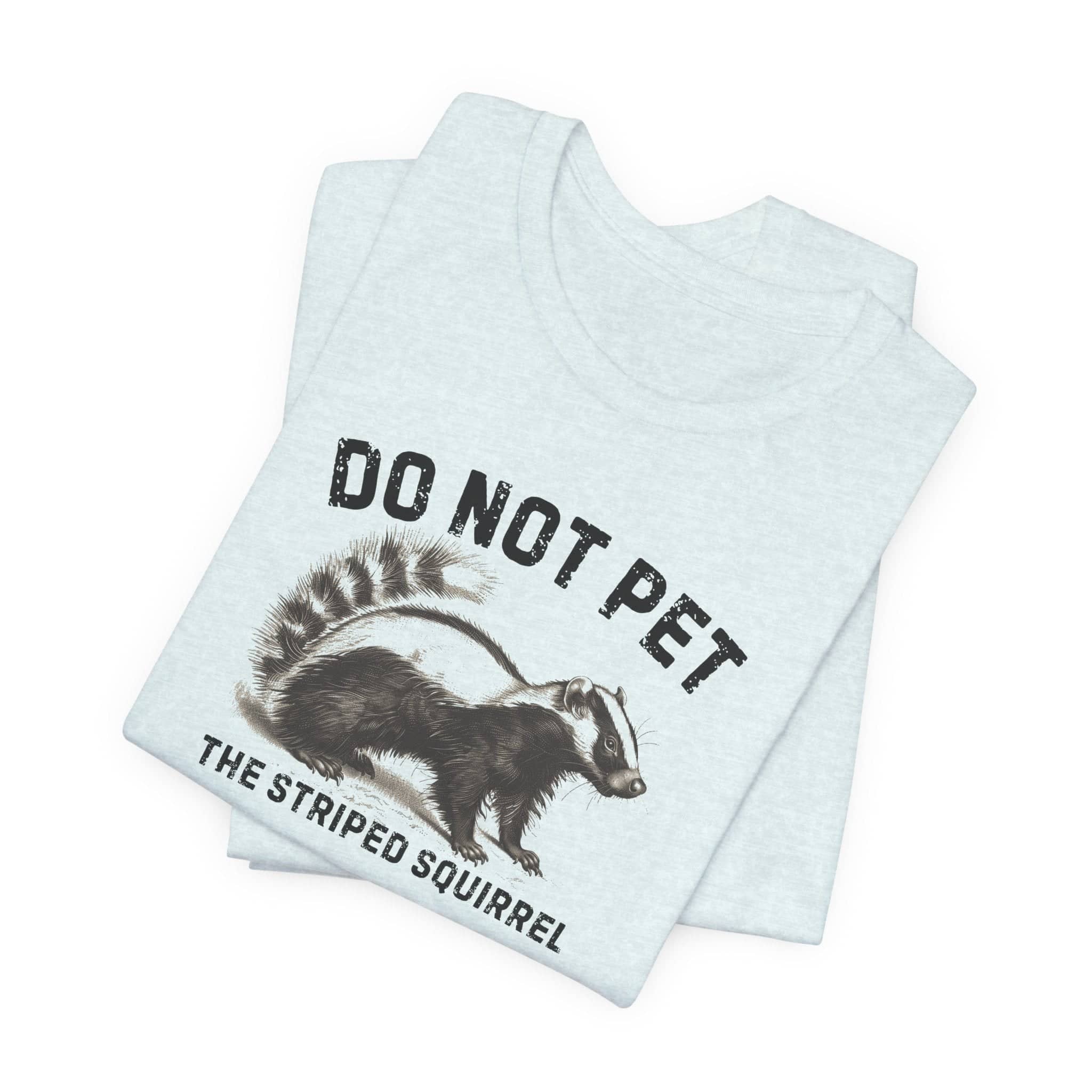 Do Not Pet The Striped Squirrel Shirt Funny Animal Lover Tee