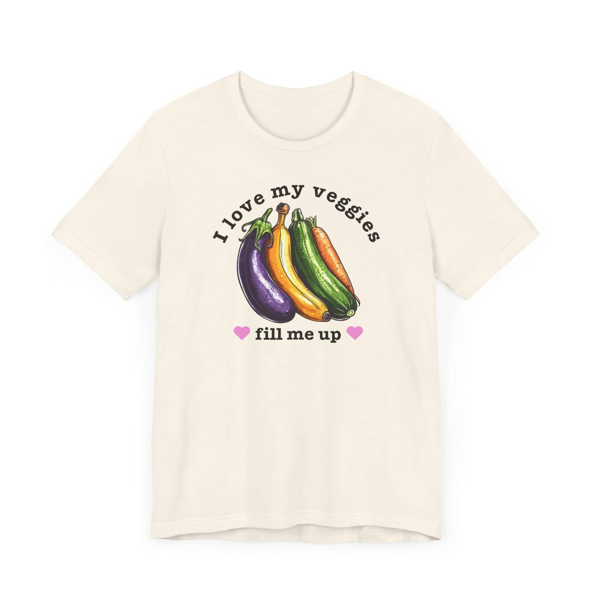 I Love My Veggies Fill Me Up Shirt Funny Vegetable Lover Tee