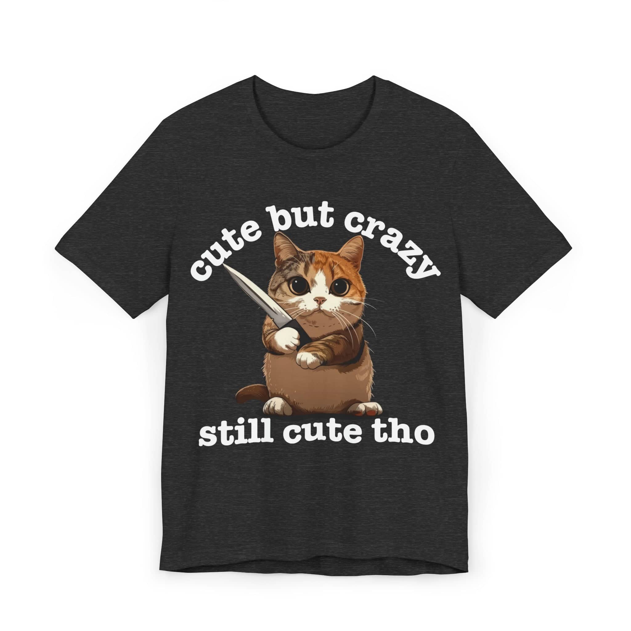 Funny Cat T-Shirt - 'Cute but Crazy, Still Cute Tho' - Whimsical Cat Lover Tee - Perfect Gift for Pet Owners