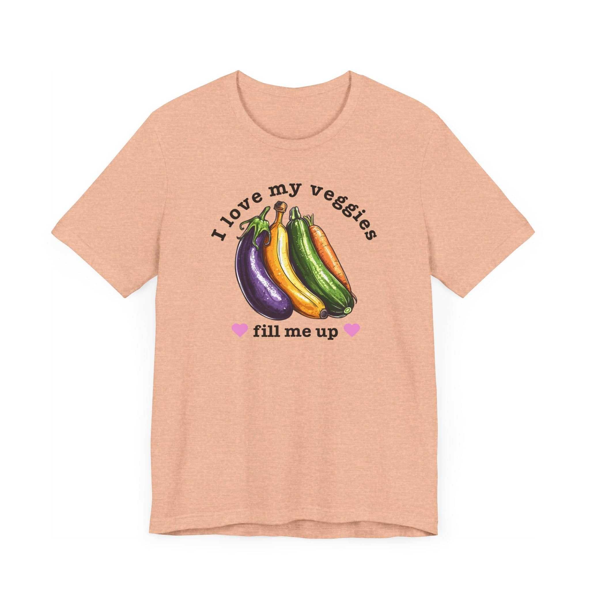 I Love My Veggies Fill Me Up Shirt Funny Vegetable Lover Tee