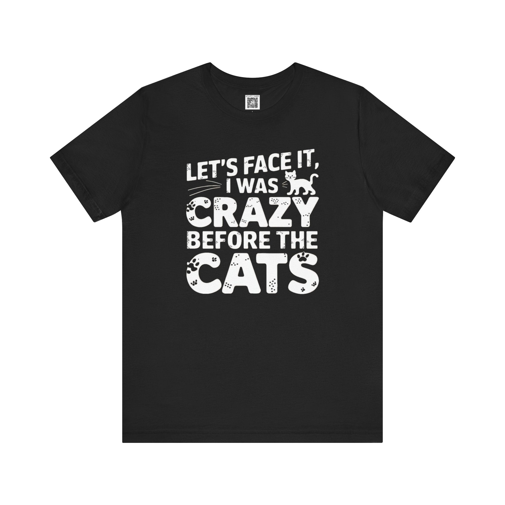 Crazy Before the Cats T-Shirt