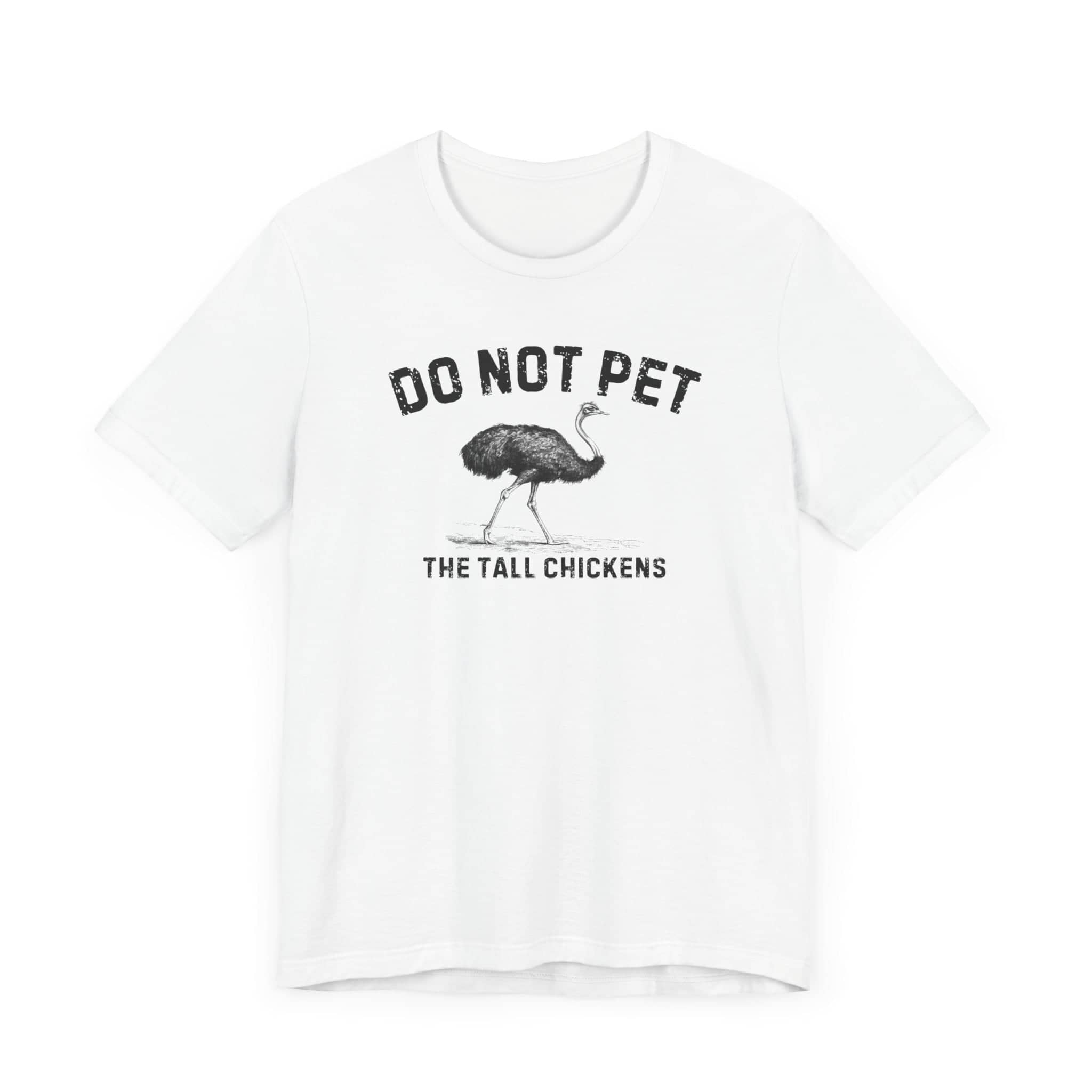 Do Not Pet The Tall Chickens Shirt Funny Ostrich Lover Tee