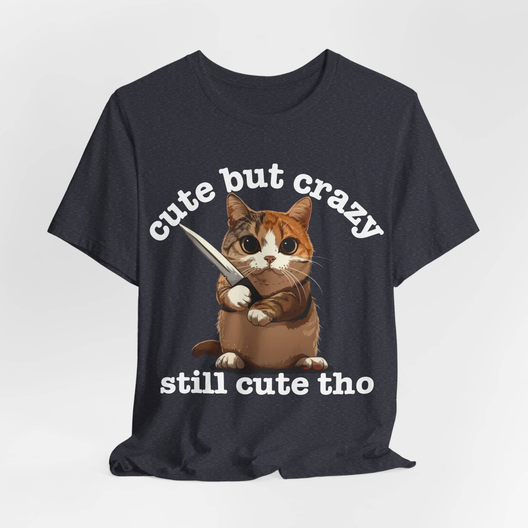 Funny Cat T-Shirt - 'Cute but Crazy, Still Cute Tho' - Whimsical Cat Lover Tee - Perfect Gift for Pet Owners