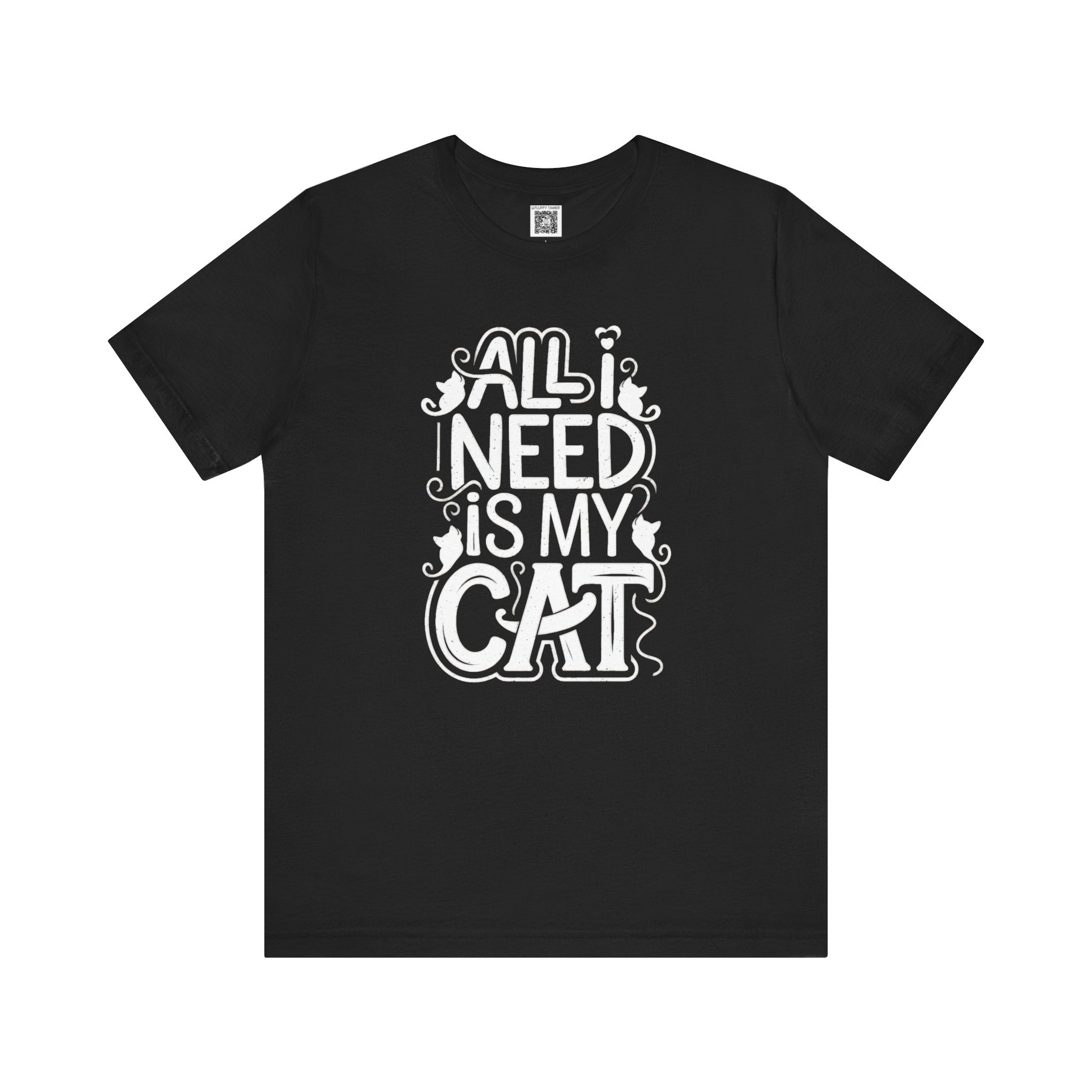 All I Need Is My Cat T-Shirt