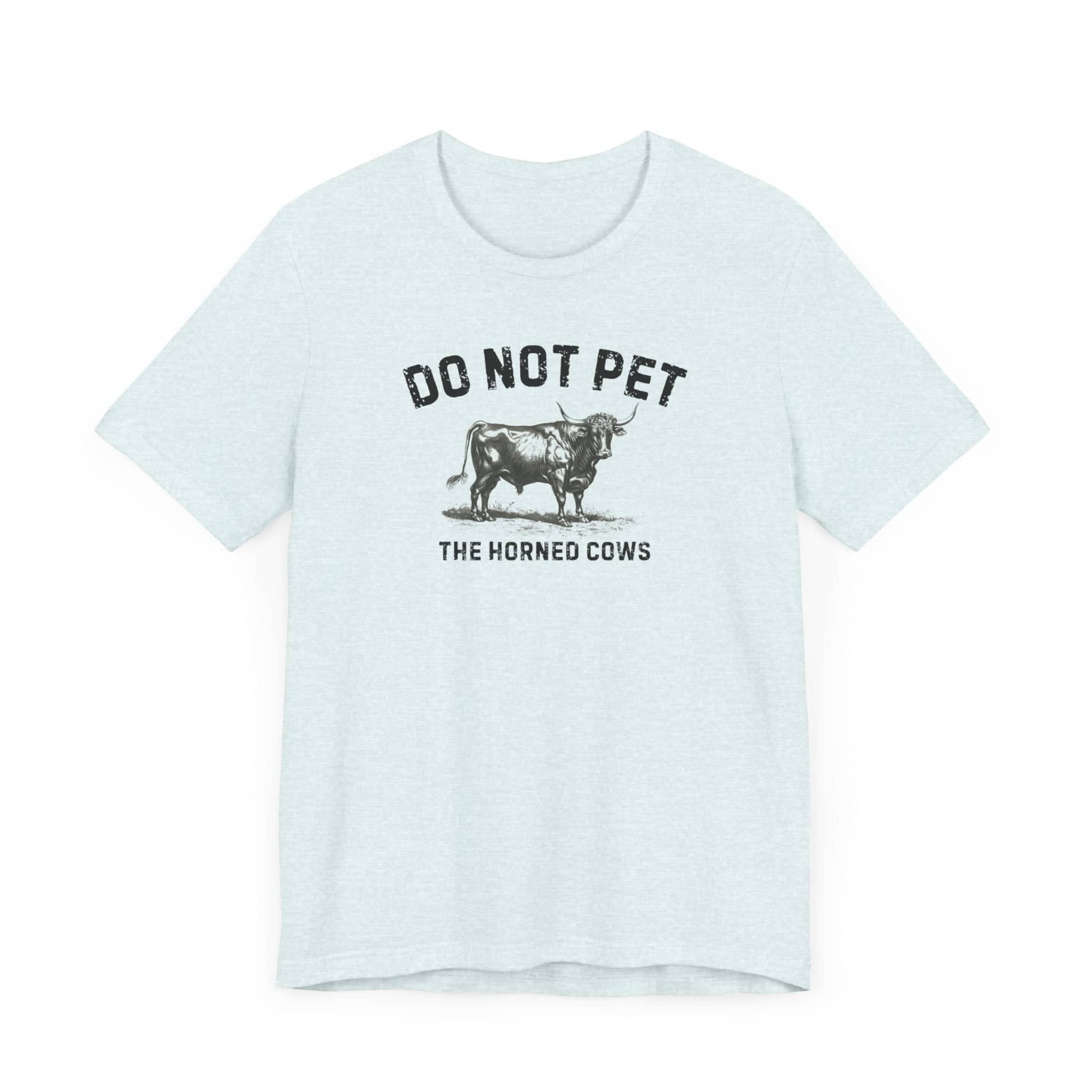 Do Not Pet The Horned Cows Shirt Funny Bull Lover Tee