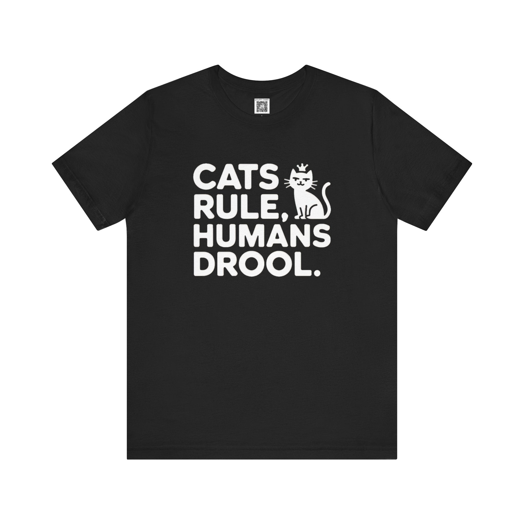 Cats Rule, Humans Drool T-Shirt
