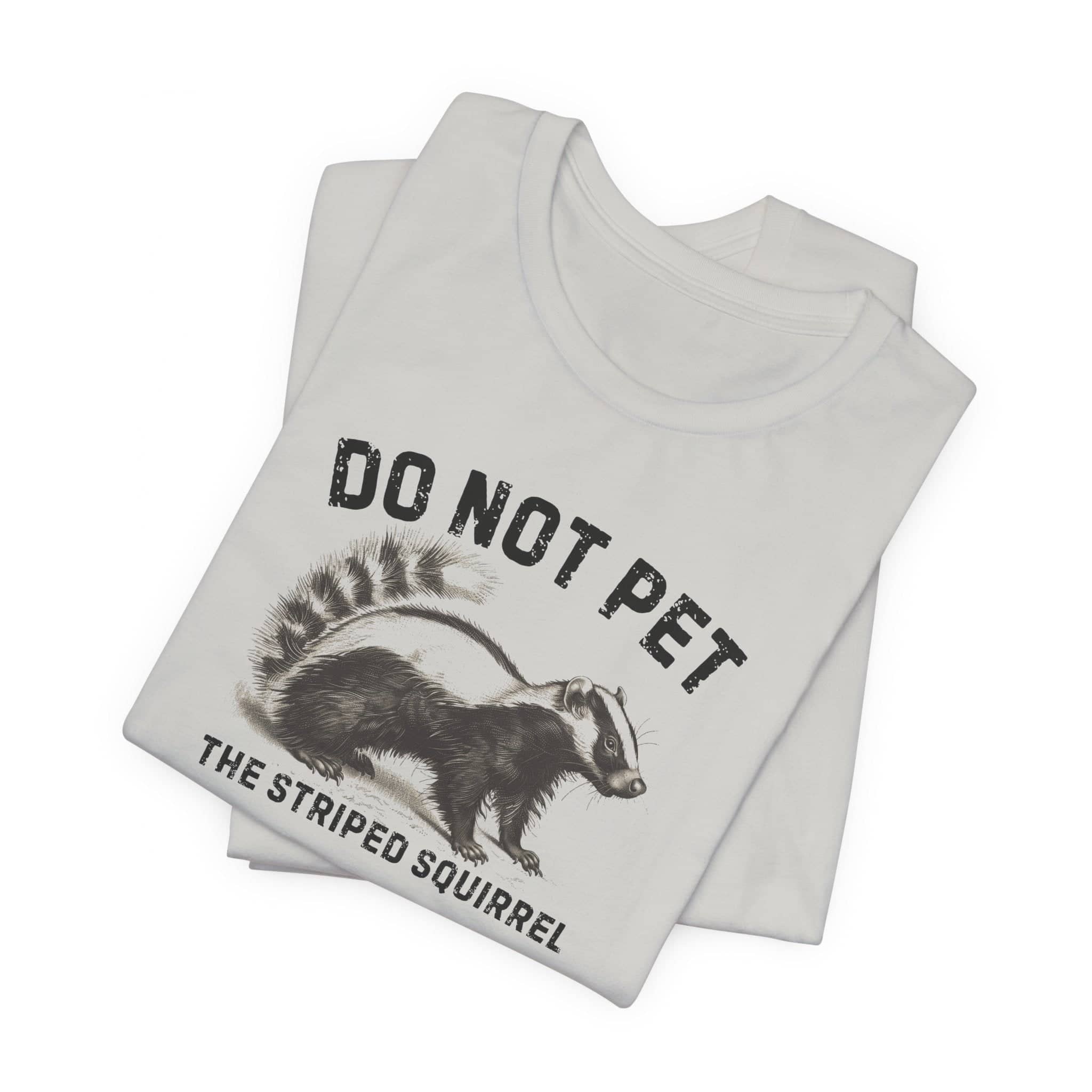 Do Not Pet The Striped Squirrel Shirt Funny Animal Lover Tee