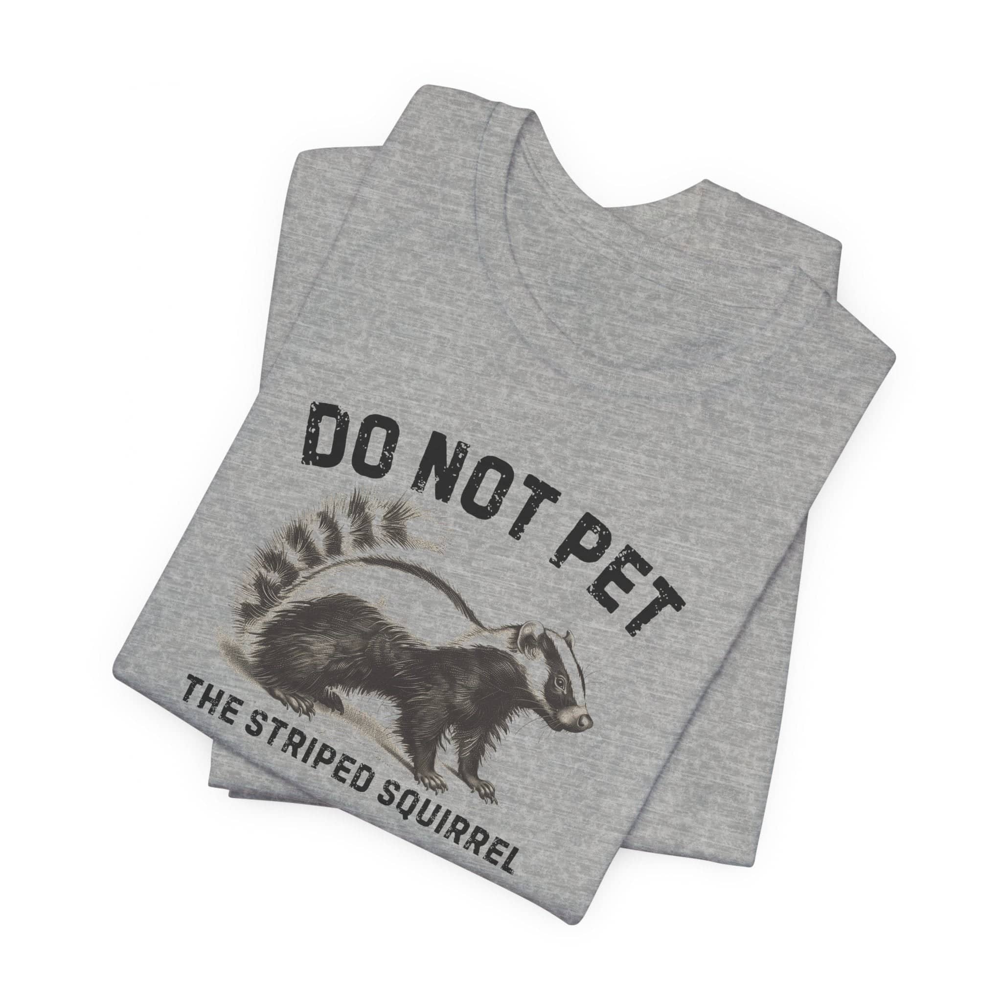 Do Not Pet The Striped Squirrel Shirt Funny Animal Lover Tee