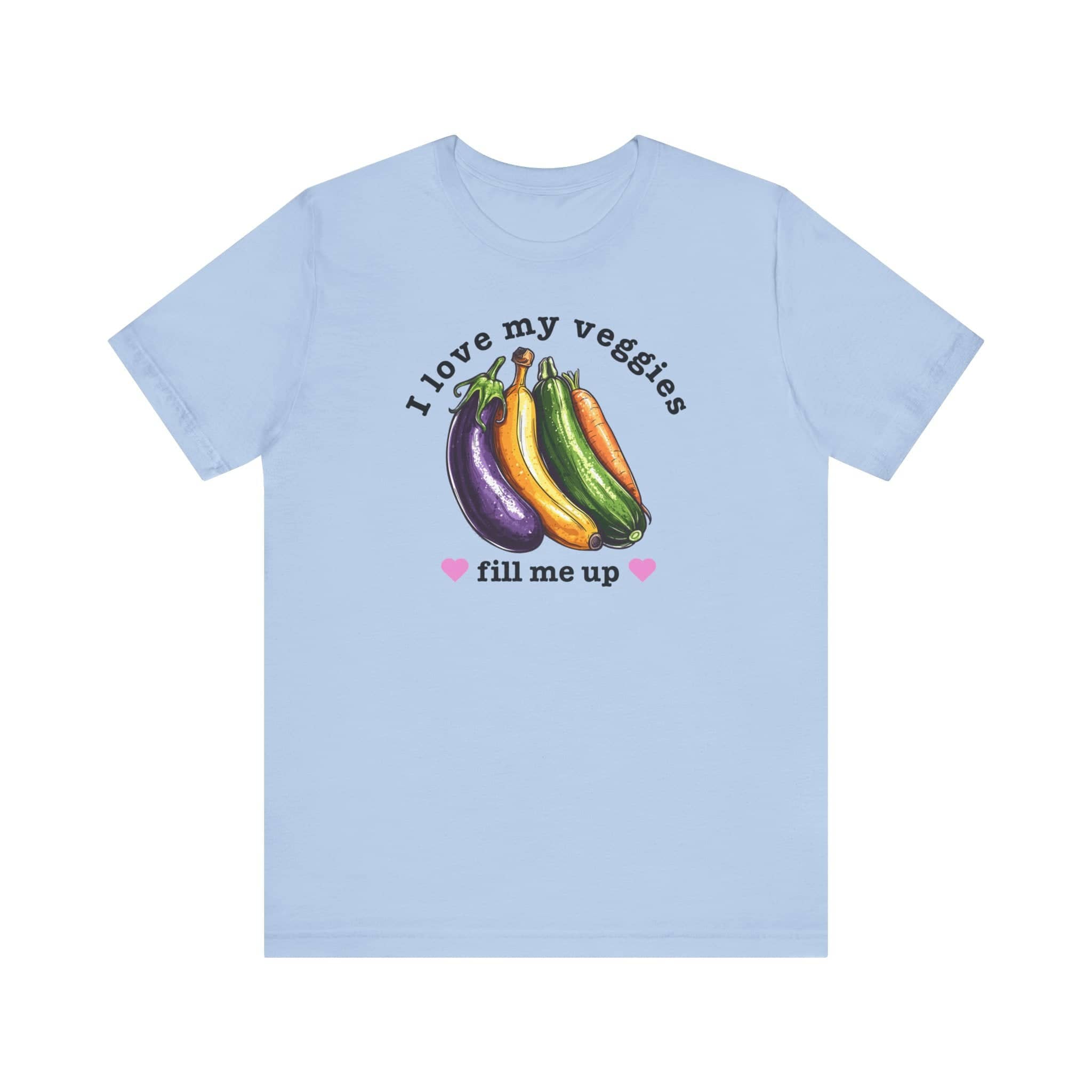I Love My Veggies Fill Me Up Shirt Funny Vegetable Lover Tee