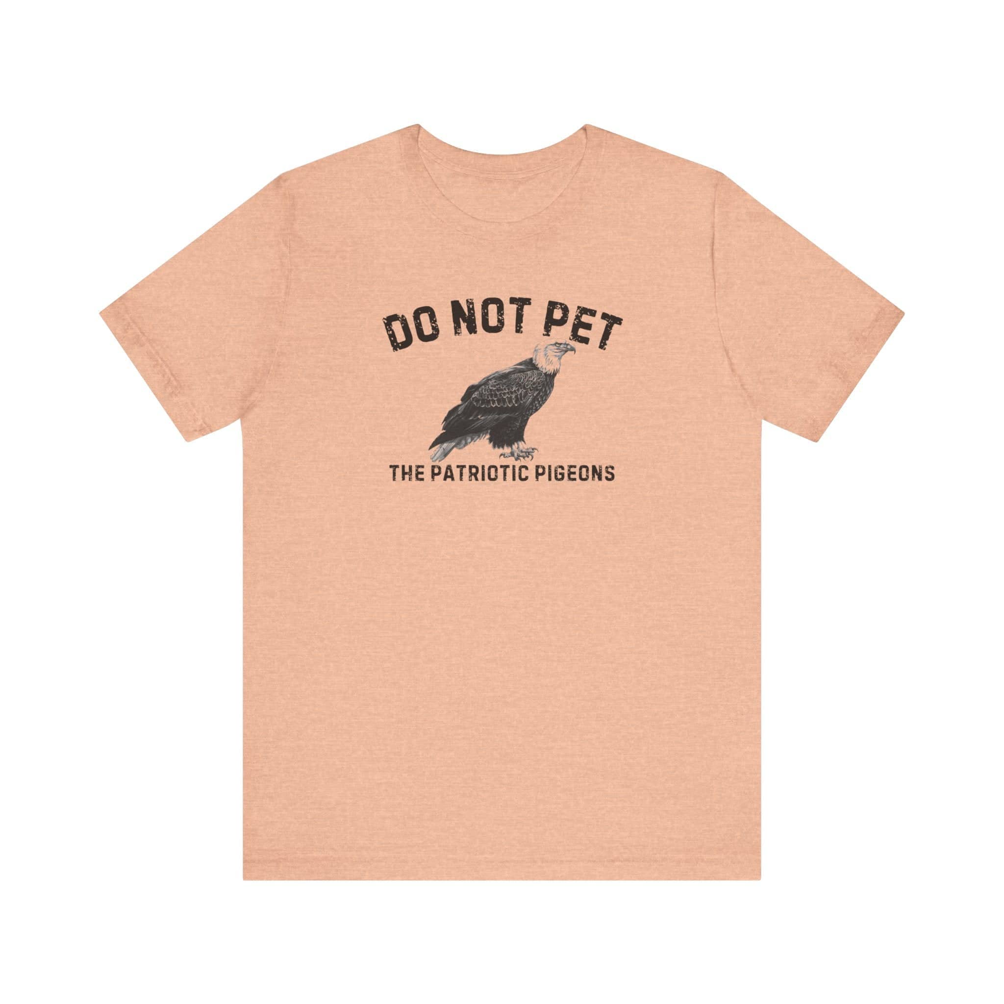 Do Not Pet The Patriotic Pigeons Shirt Funny Eagle Lover Tee