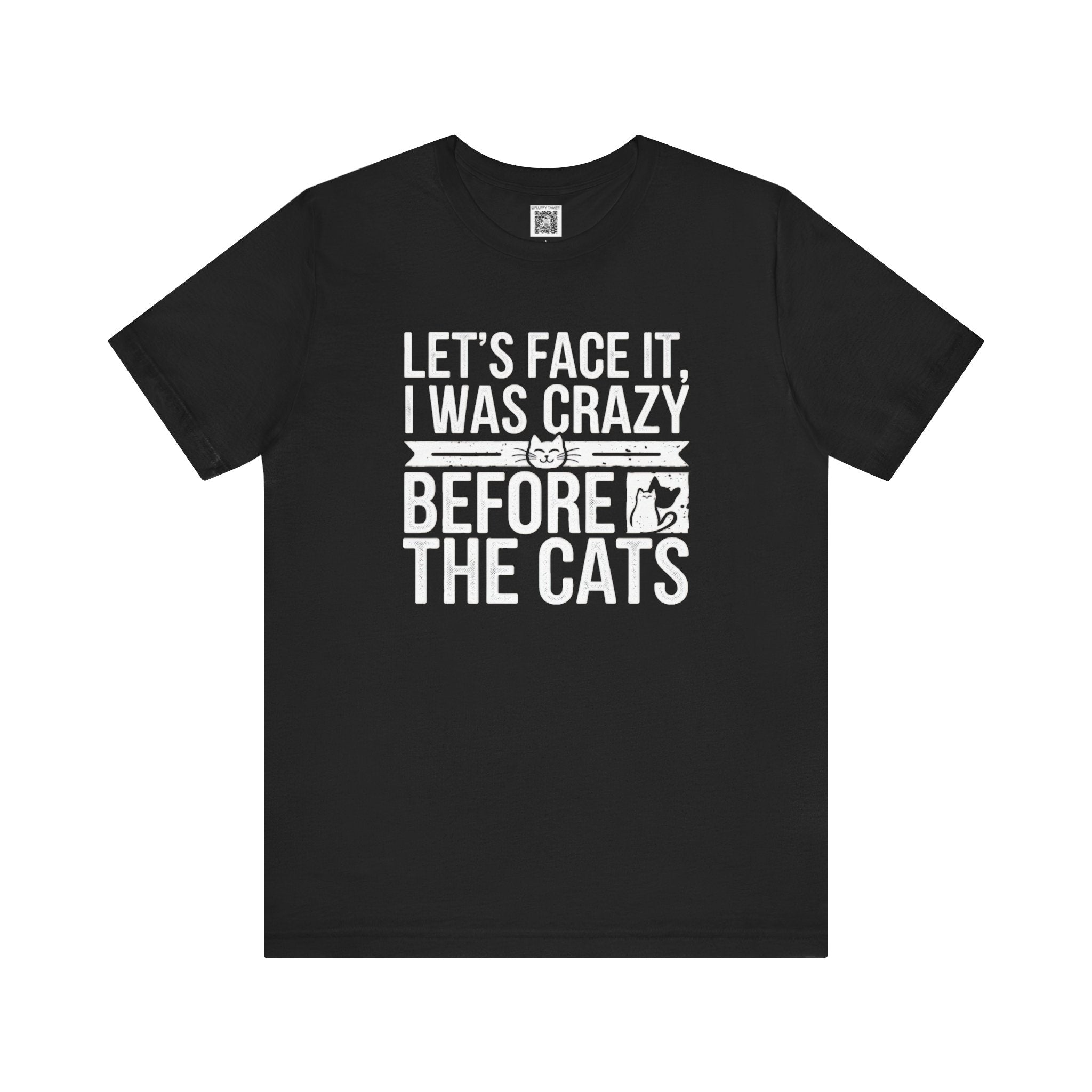 Crazy Before the Cats T-Shirt