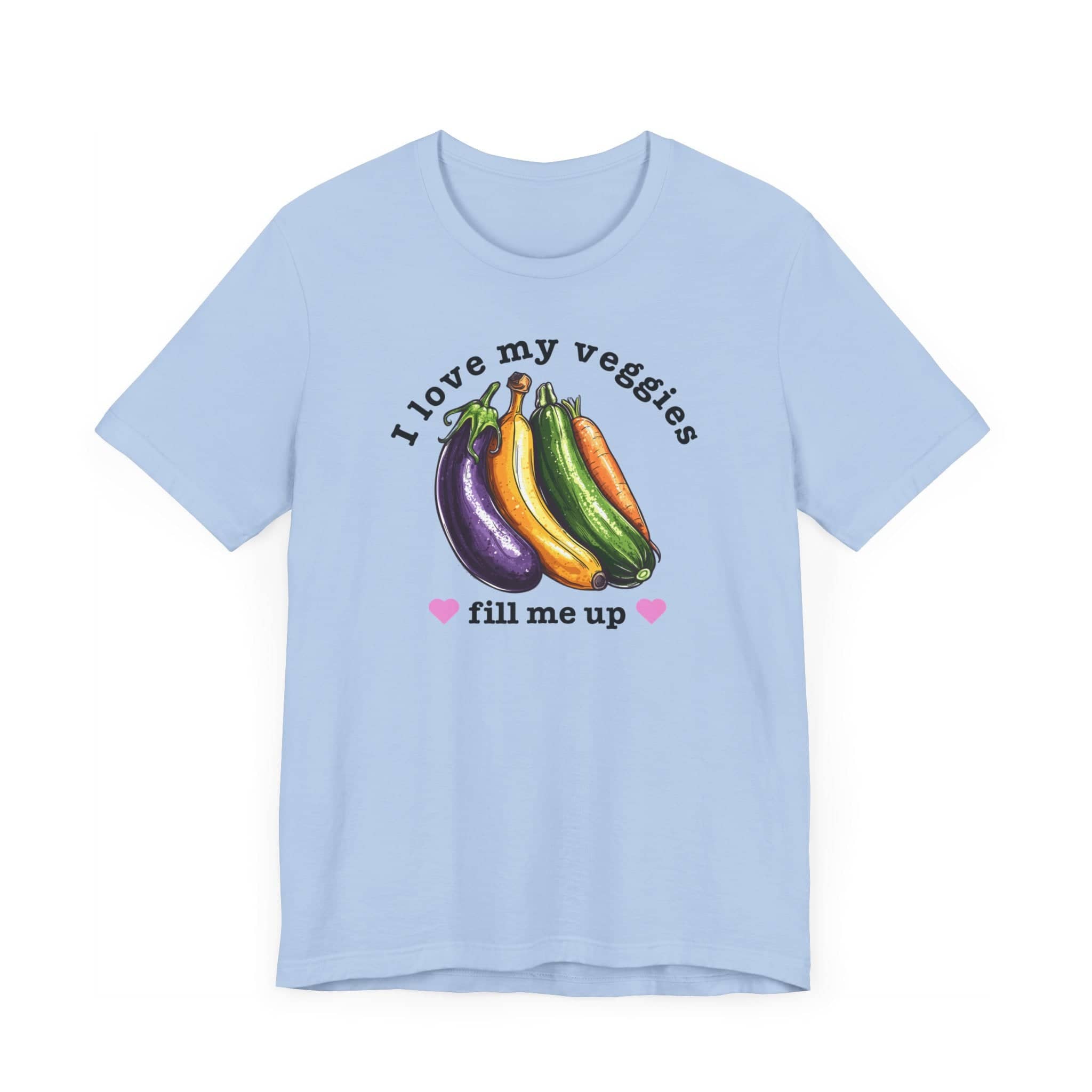 I Love My Veggies Fill Me Up Shirt Funny Vegetable Lover Tee