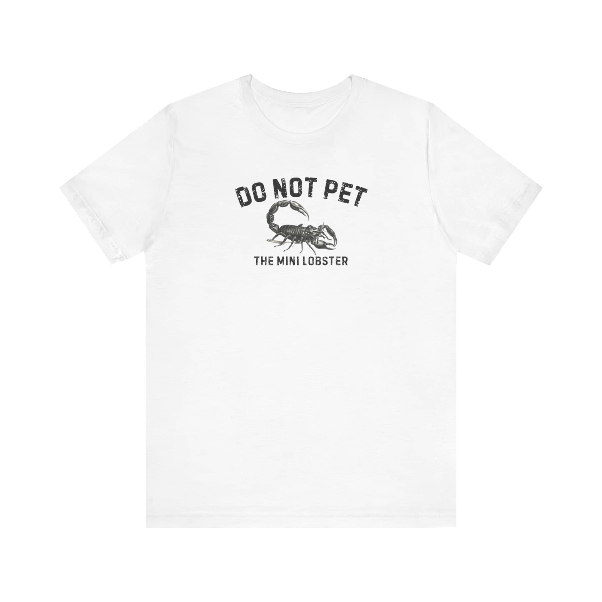 Do Not Pet The Mini Lobster Shirt Funny Scorpion Lover Tee