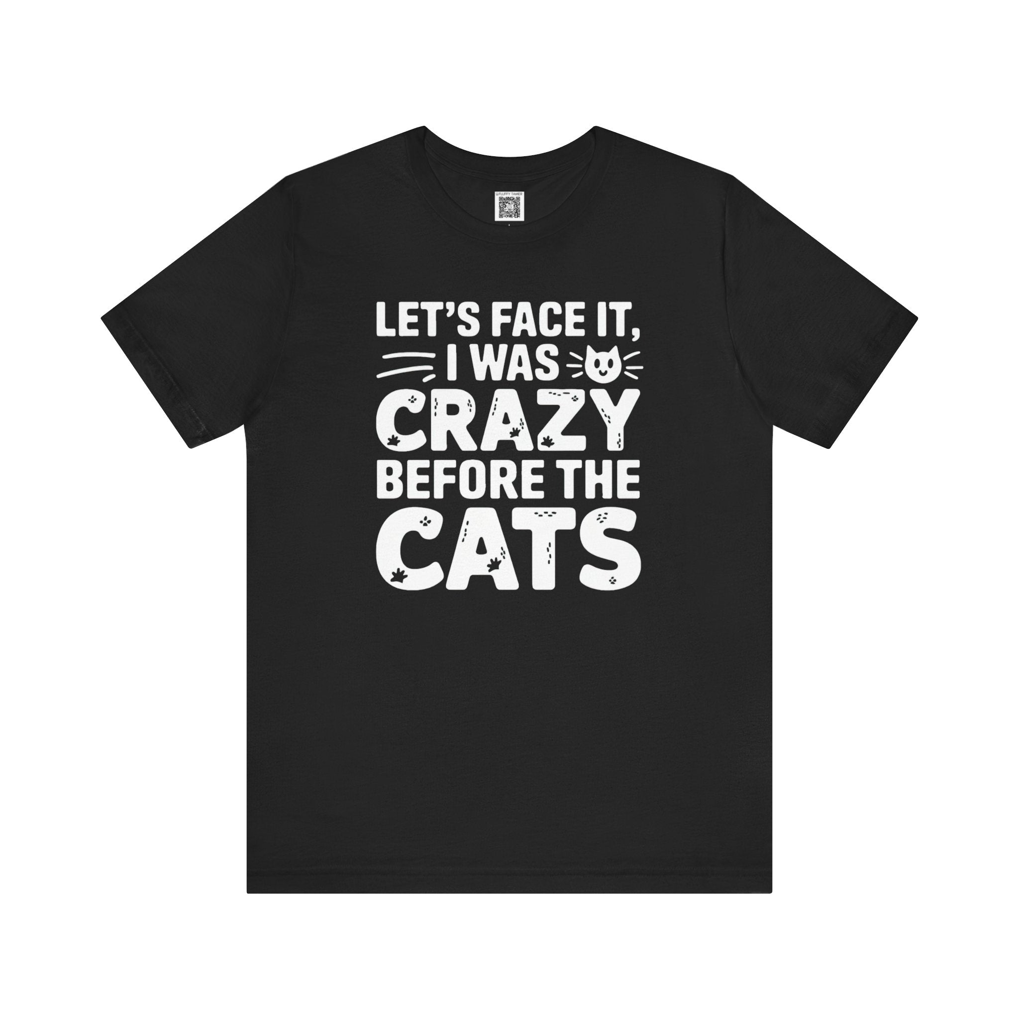 Crazy Before the Cats T-Shirt