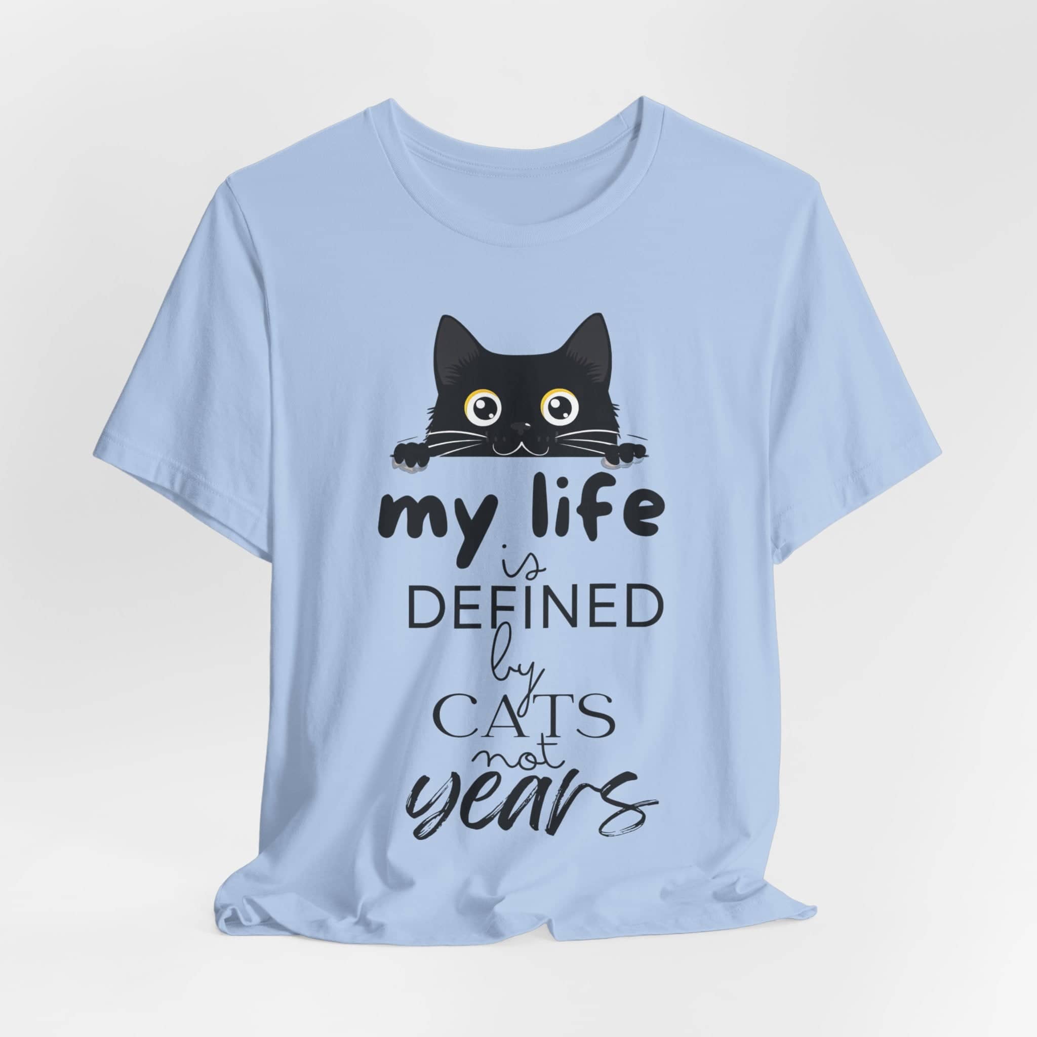Black Cat T-Shirt - 'My Life is Defined by Cats Not Years' - Unique Cat Lover Tee - Gift for Cat Owners