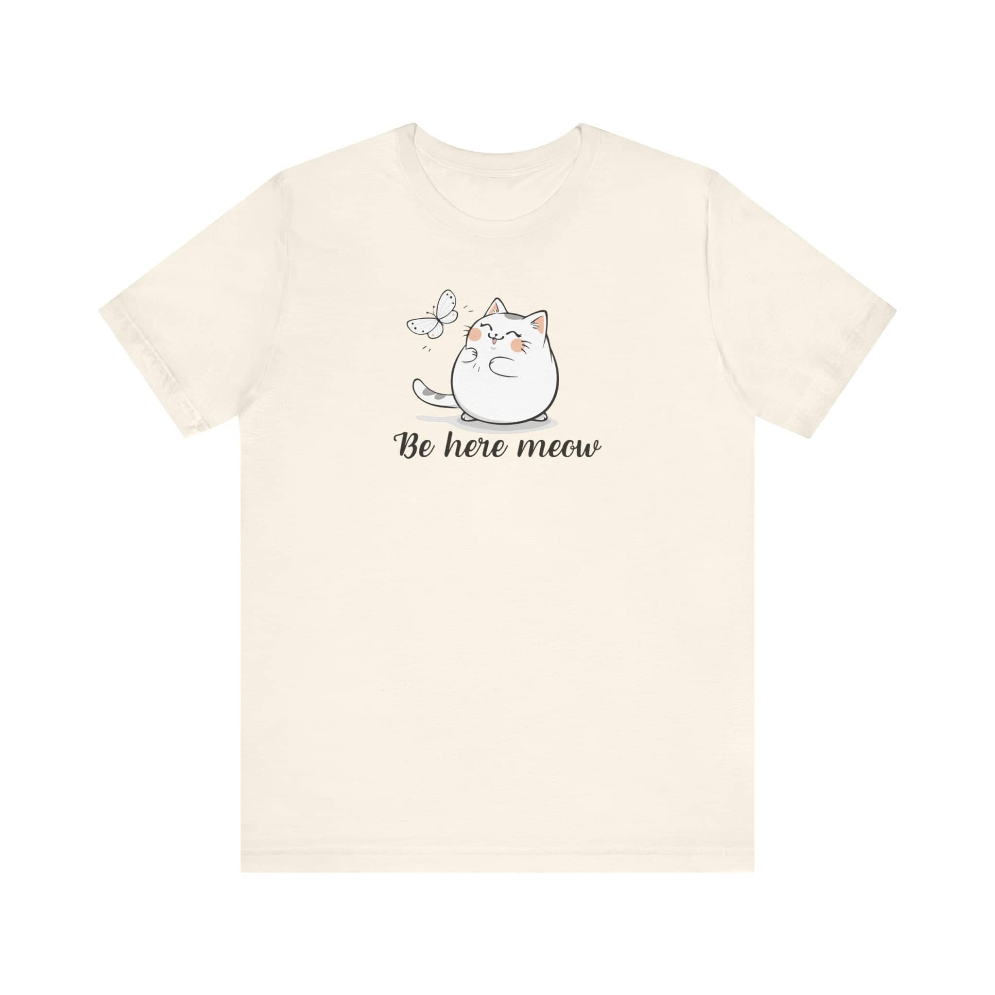 Be Here Meow Cat T-Shirt