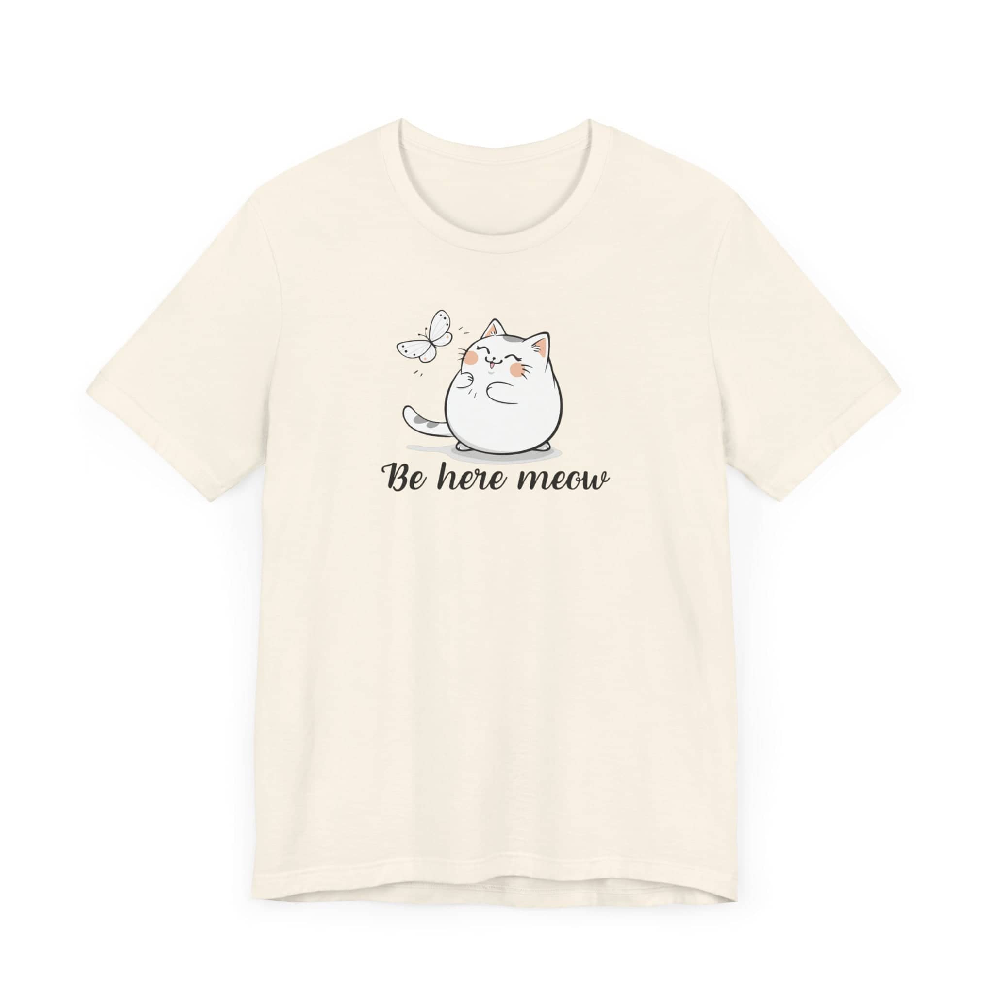 Be Here Meow Cat T-Shirt