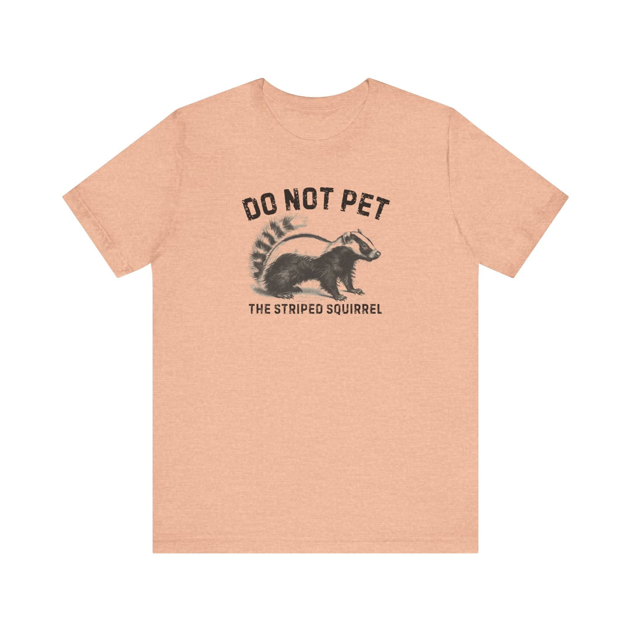 Do Not Pet The Striped Squirrel Shirt Funny Animal Lover Tee