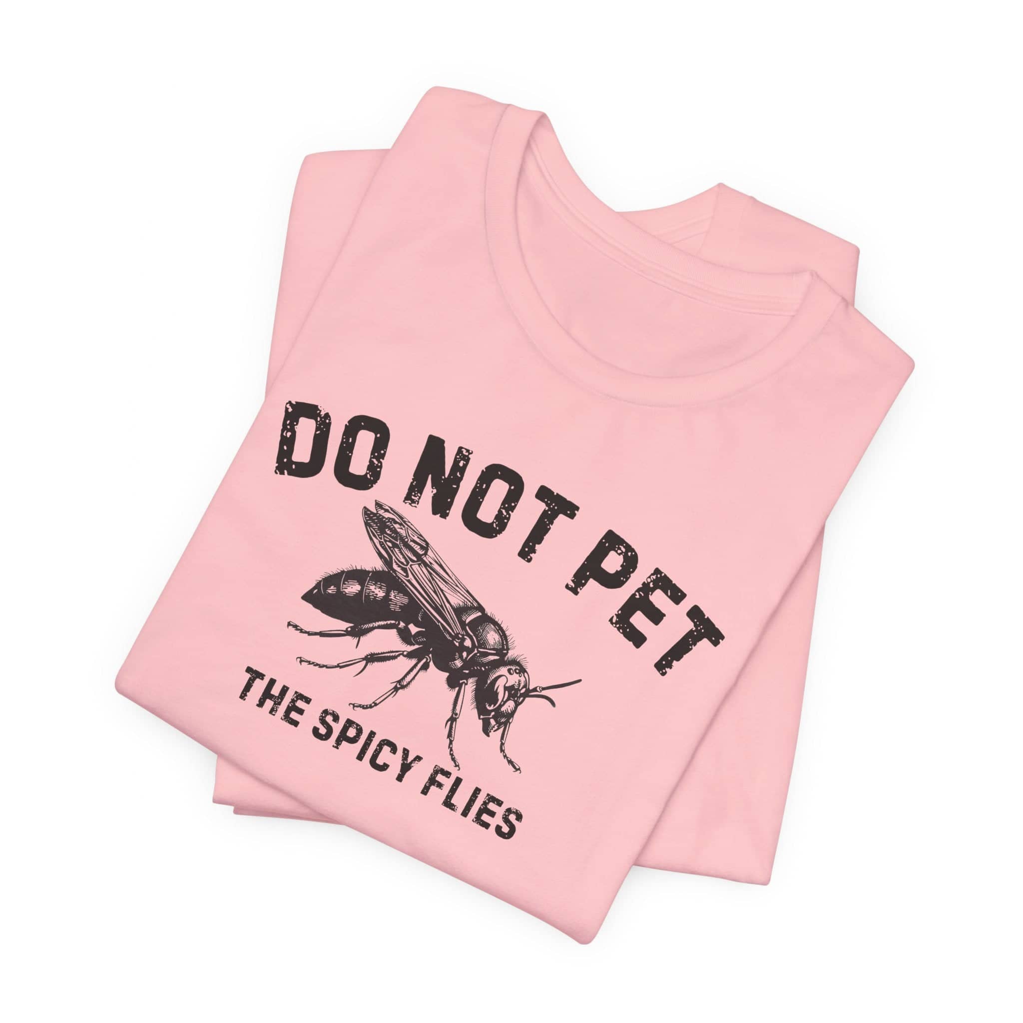 Do Not Pet The Spicy Flies Shirt Funny Wasp Lover Tee