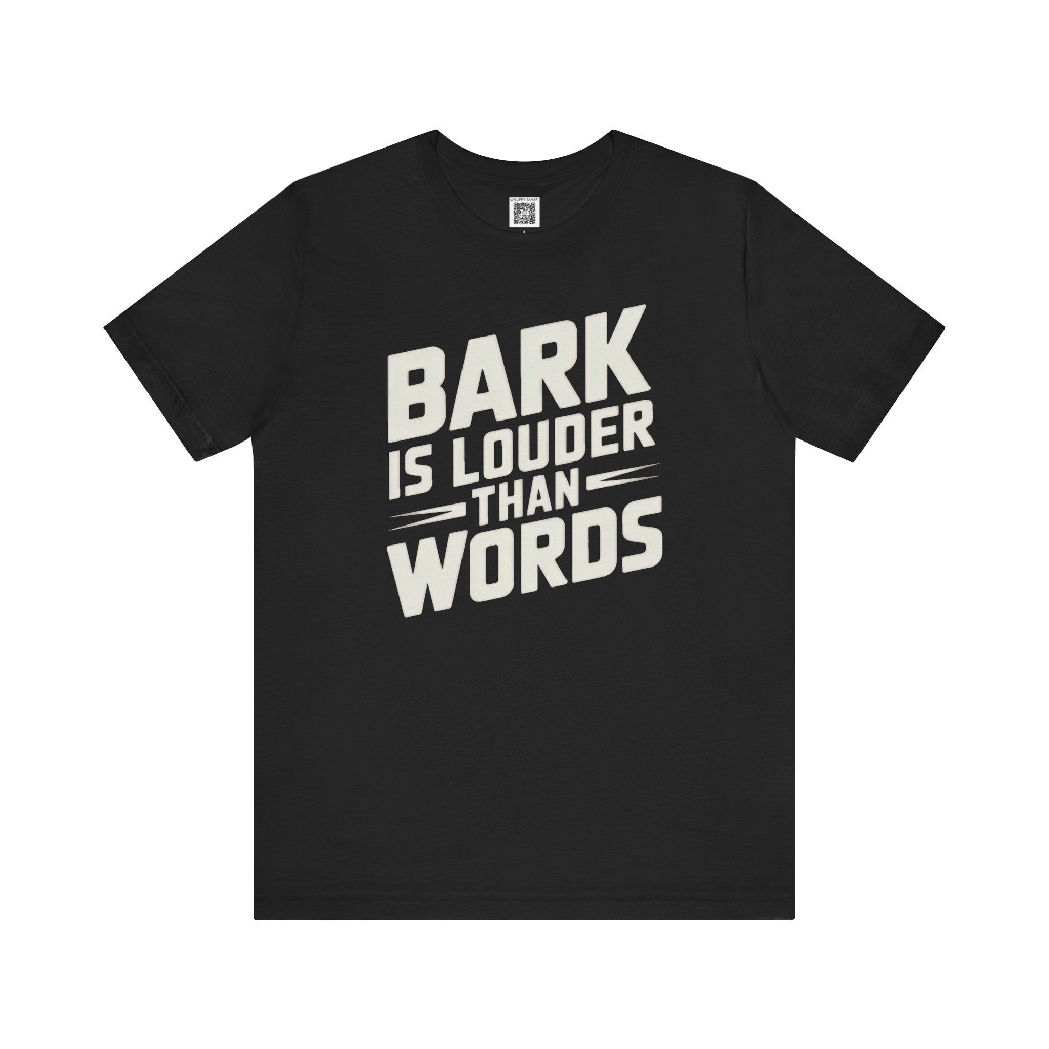 Bark is Louder Than Words T-Shirt