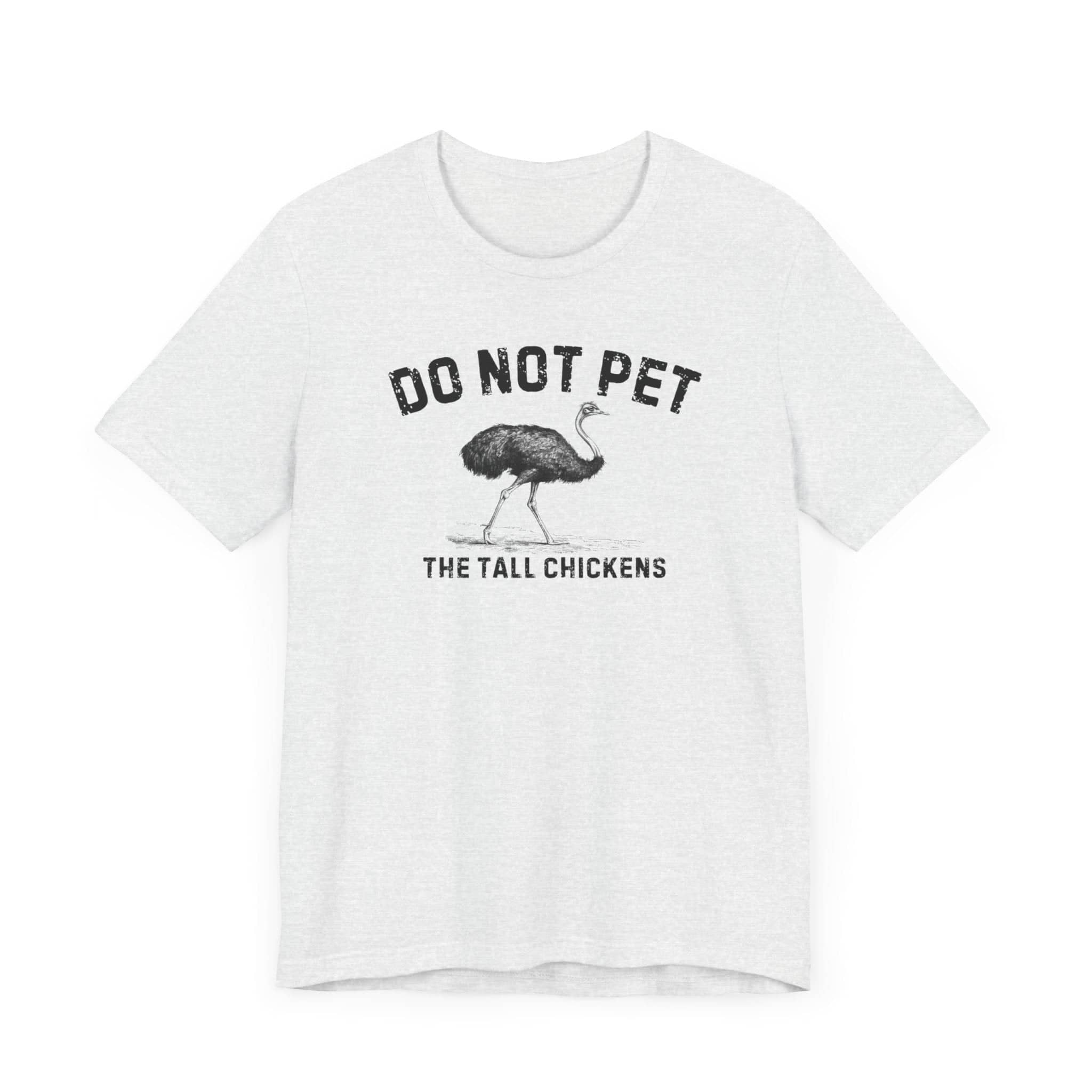 Do Not Pet The Tall Chickens Shirt Funny Ostrich Lover Tee