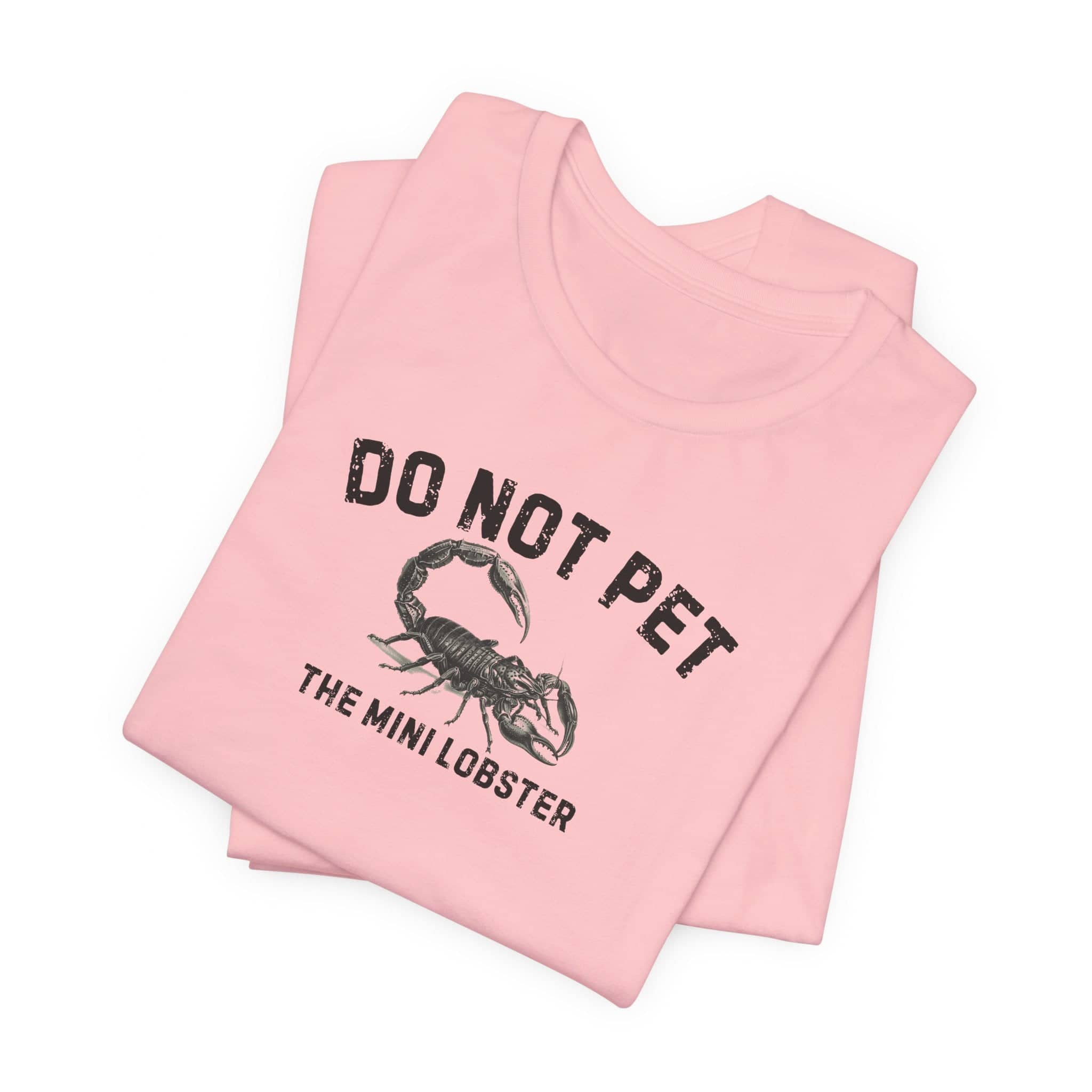 Do Not Pet The Mini Lobster Shirt Funny Scorpion Lover Tee