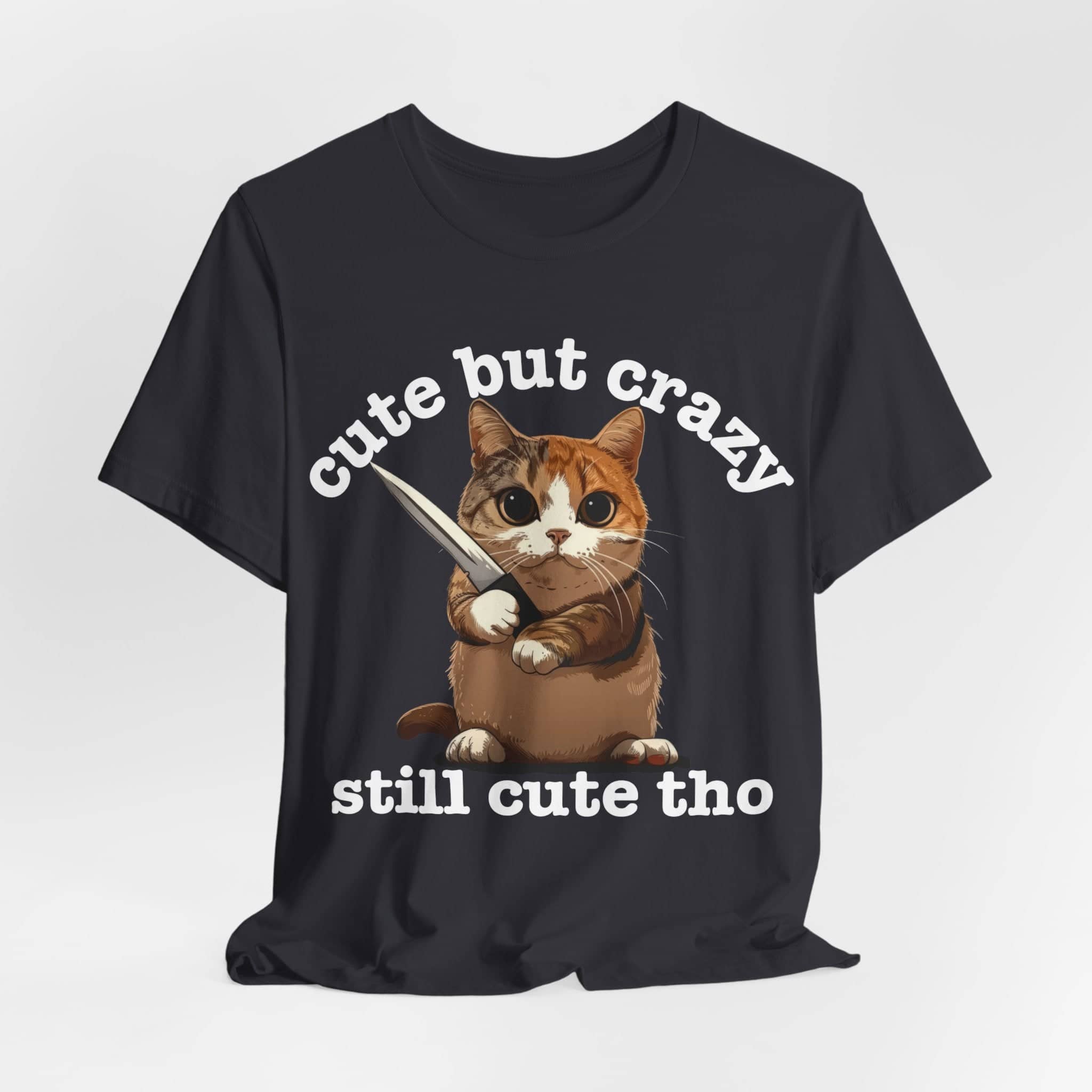 Funny Cat T-Shirt - 'Cute but Crazy, Still Cute Tho' - Whimsical Cat Lover Tee - Perfect Gift for Pet Owners