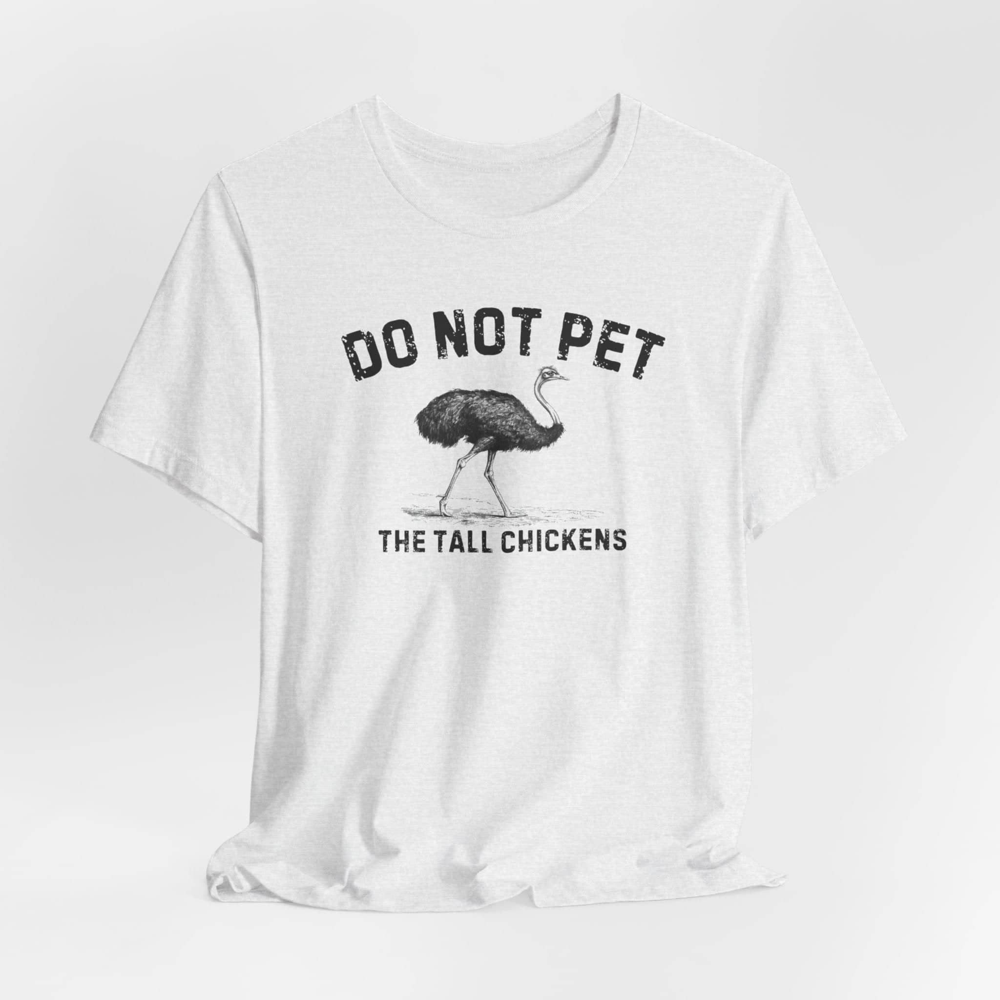Do Not Pet The Tall Chickens Shirt Funny Ostrich Lover Tee
