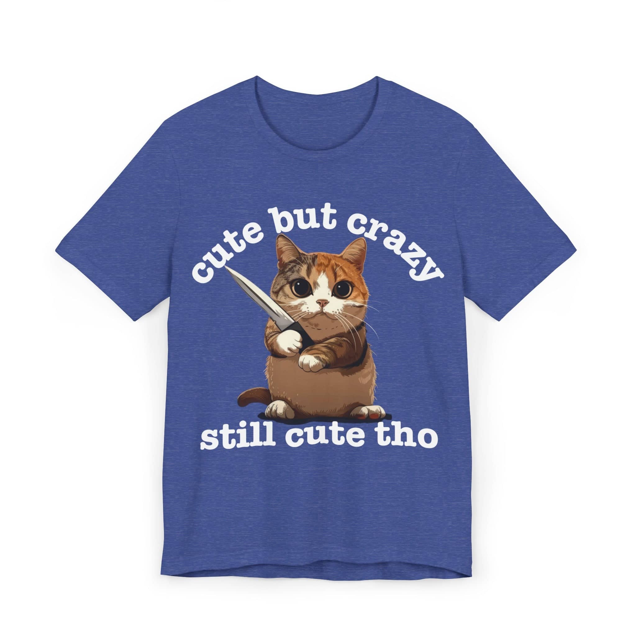 Funny Cat T-Shirt - 'Cute but Crazy, Still Cute Tho' - Whimsical Cat Lover Tee - Perfect Gift for Pet Owners