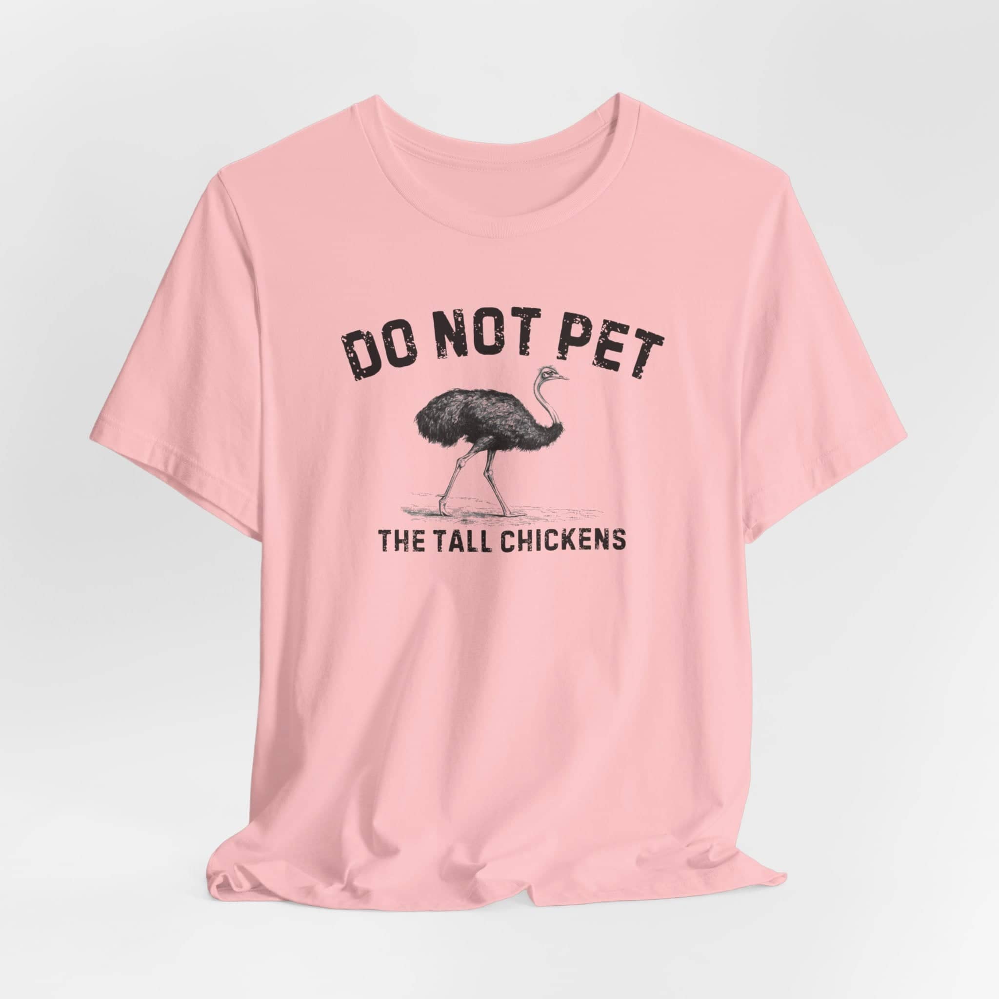 Do Not Pet The Tall Chickens Shirt Funny Ostrich Lover Tee