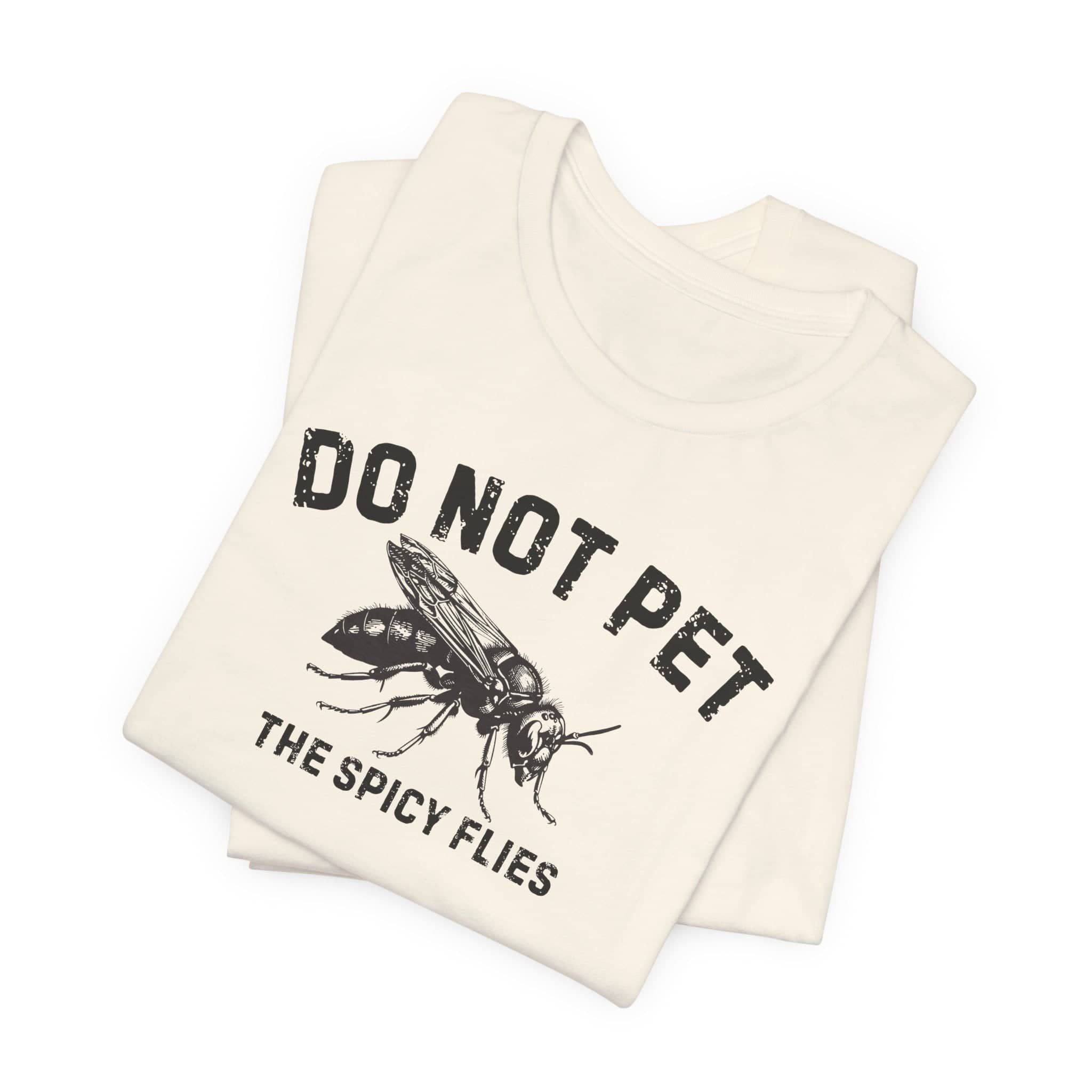 Do Not Pet The Spicy Flies Shirt Funny Wasp Lover Tee