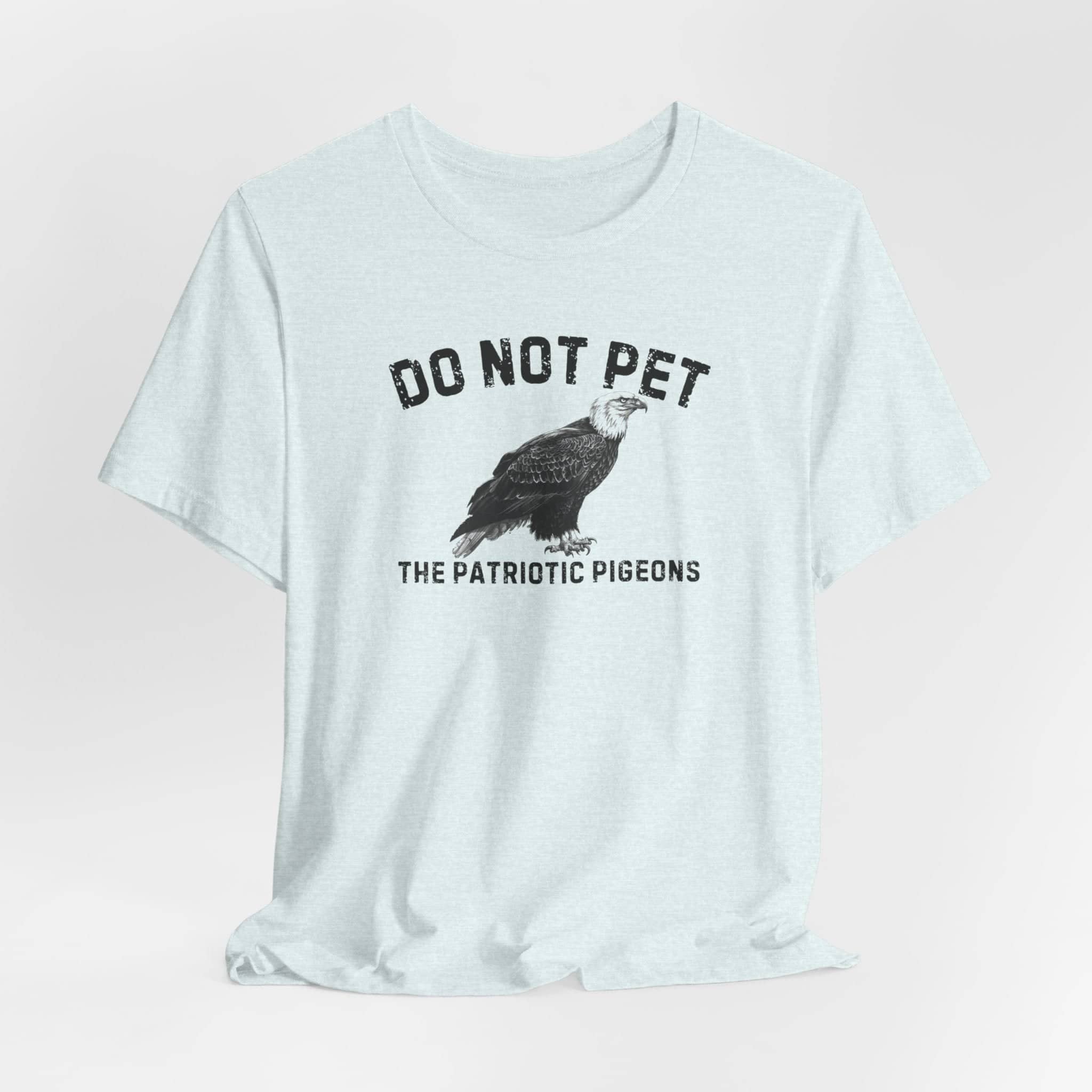 Do Not Pet The Patriotic Pigeons Shirt Funny Eagle Lover Tee