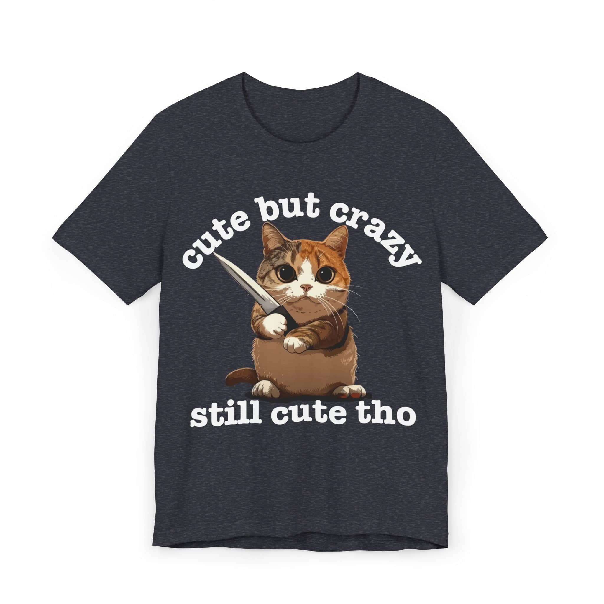 Funny Cat T-Shirt - 'Cute but Crazy, Still Cute Tho' - Whimsical Cat Lover Tee - Perfect Gift for Pet Owners