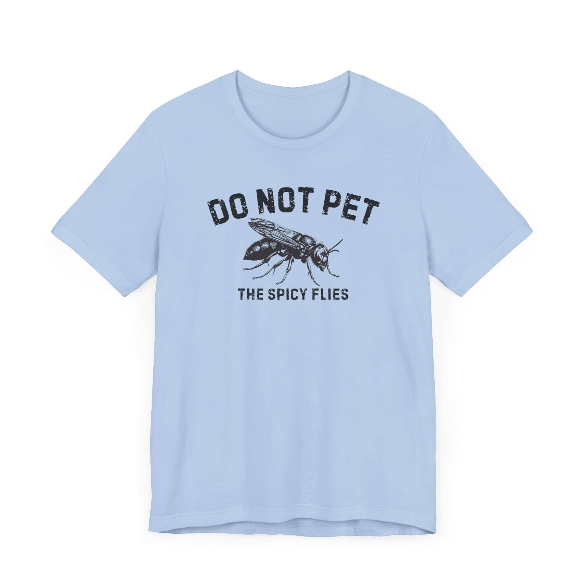 Do Not Pet The Spicy Flies Shirt Funny Wasp Lover Tee