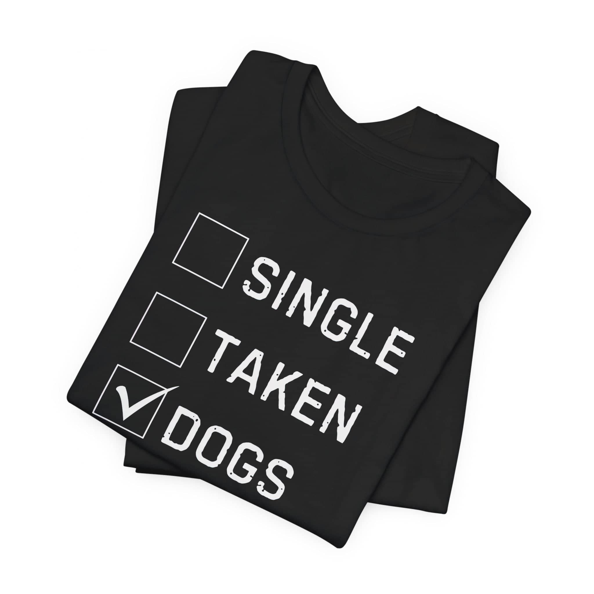 Single Taken Dogs T-Shirt