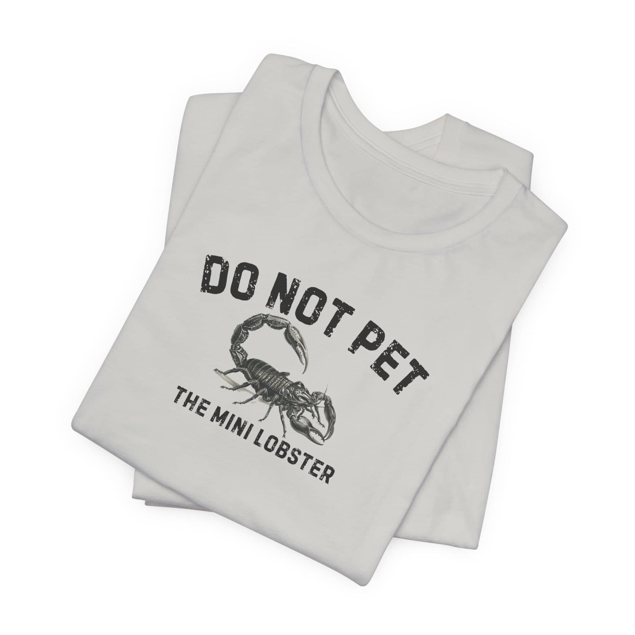 Do Not Pet The Mini Lobster Shirt Funny Scorpion Lover Tee