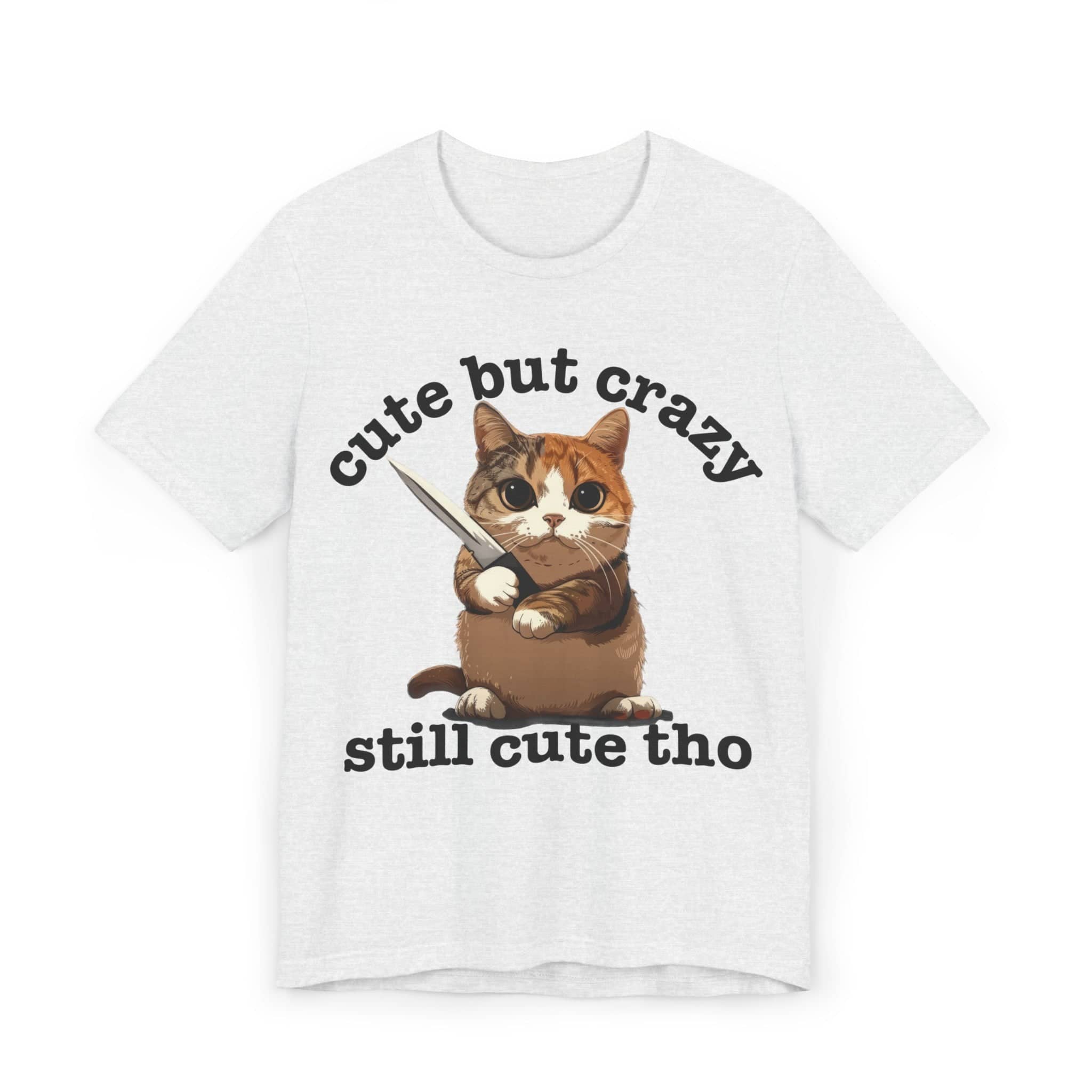 Funny Cat T-Shirt - 'Cute but Crazy, Still Cute Tho' - Whimsical Cat Lover Tee - Perfect Gift for Pet Owners