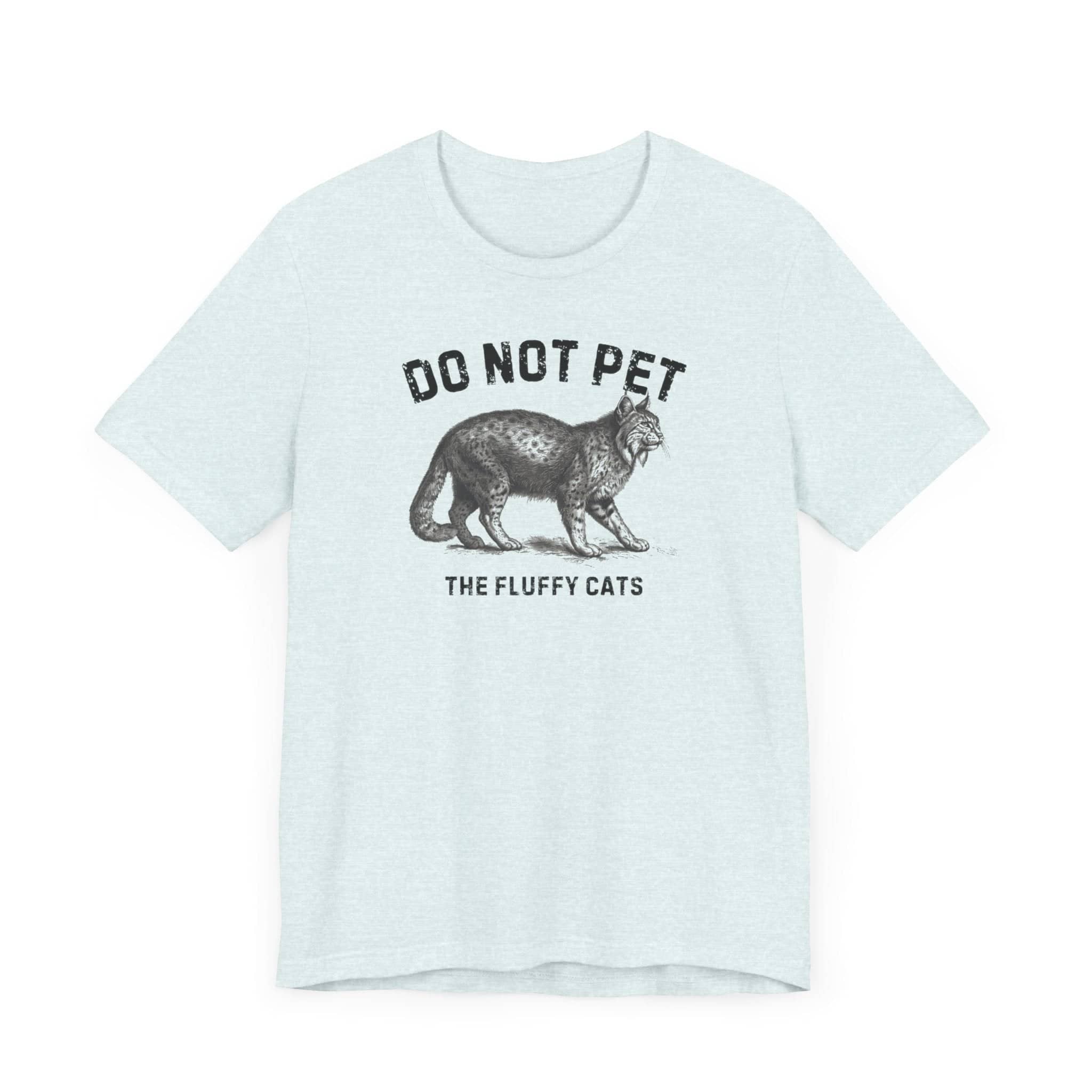 Do Not Pet The Fluffy Cats Shirt Funny Animal Lover Tee