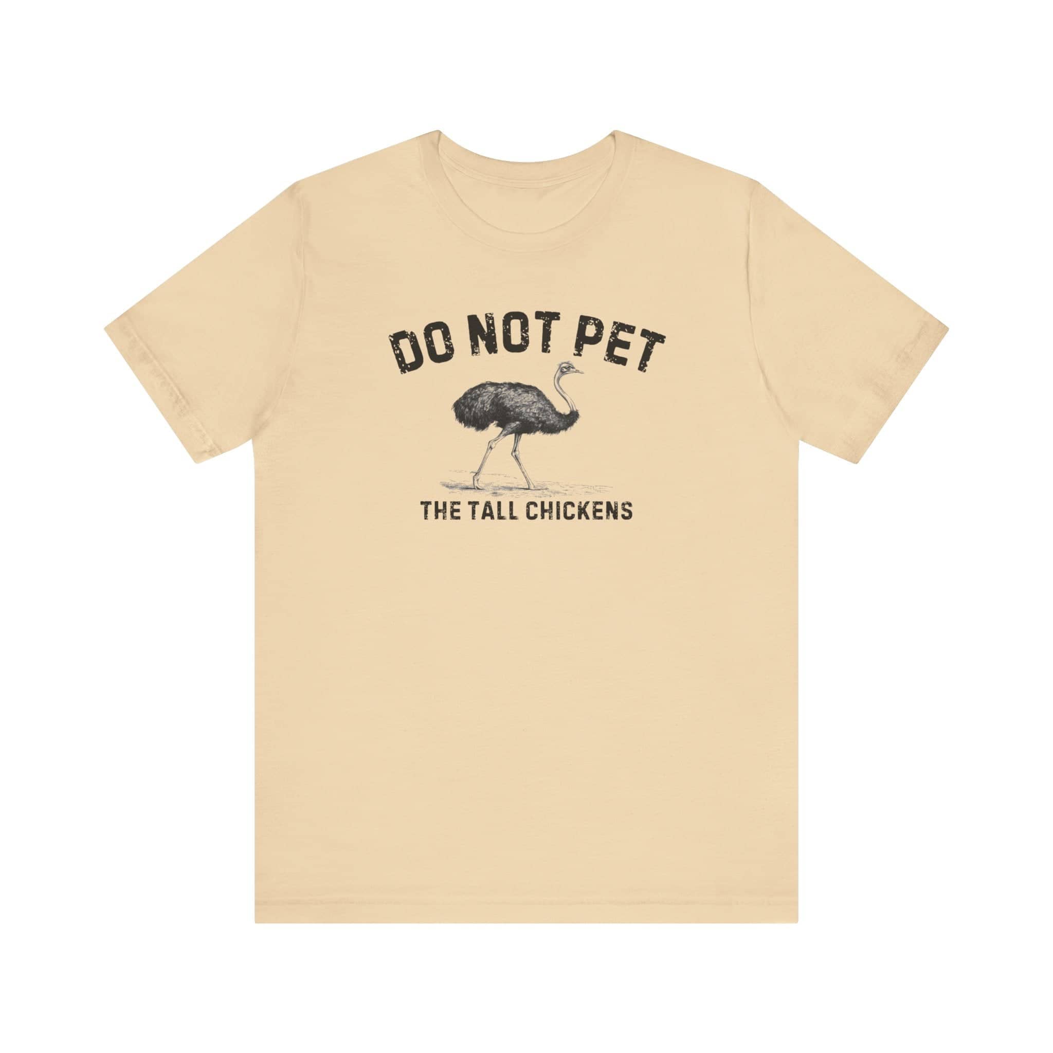 Do Not Pet The Tall Chickens Shirt Funny Ostrich Lover Tee
