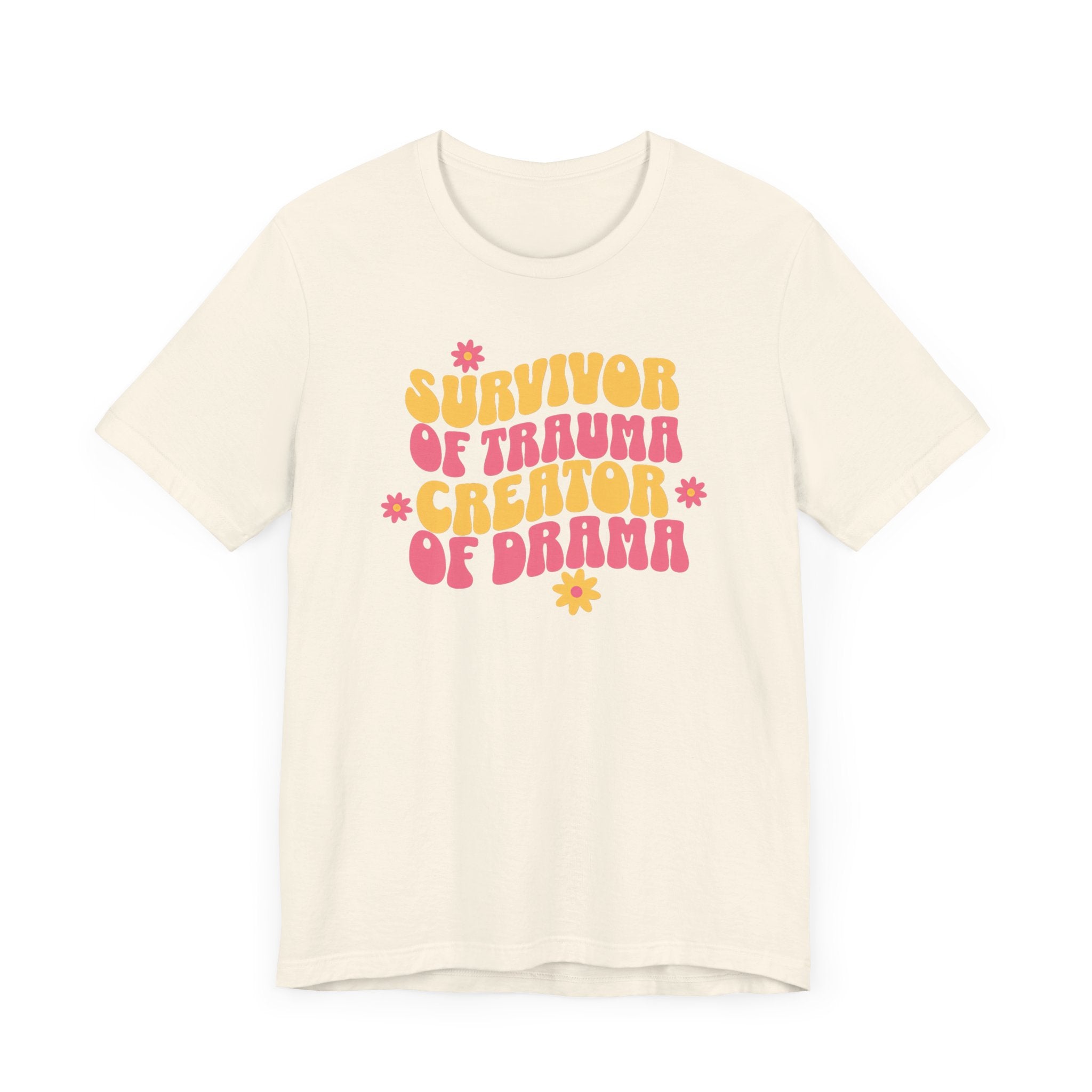 Survivor of Trauma Creator of Drama T-Shirt - Fun Retro Graphic Tee