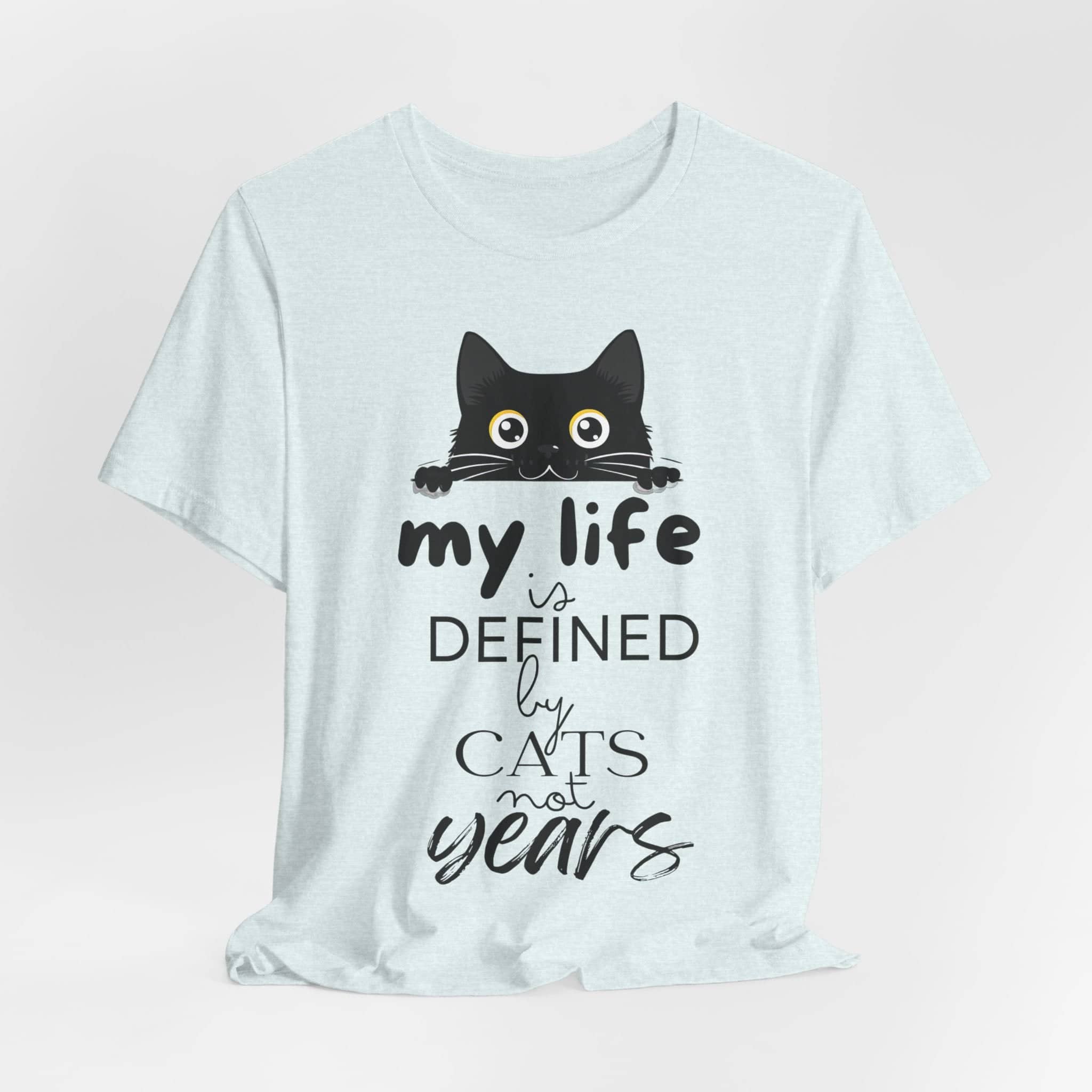 Black Cat T-Shirt - 'My Life is Defined by Cats Not Years' - Unique Cat Lover Tee - Gift for Cat Owners