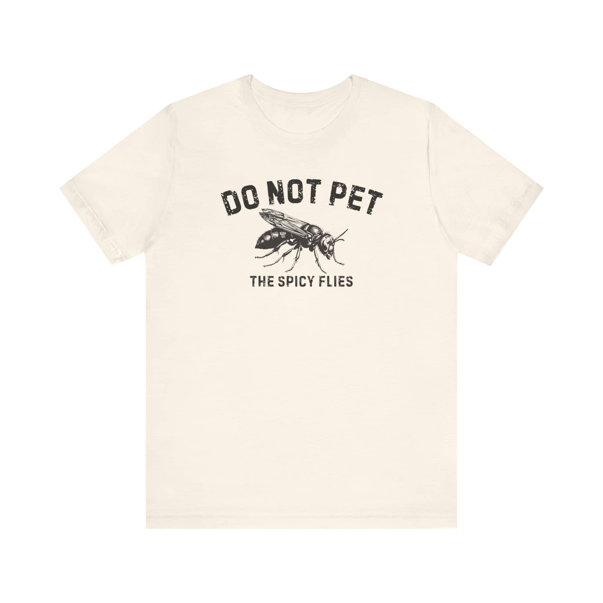 Do Not Pet The Spicy Flies Shirt Funny Wasp Lover Tee