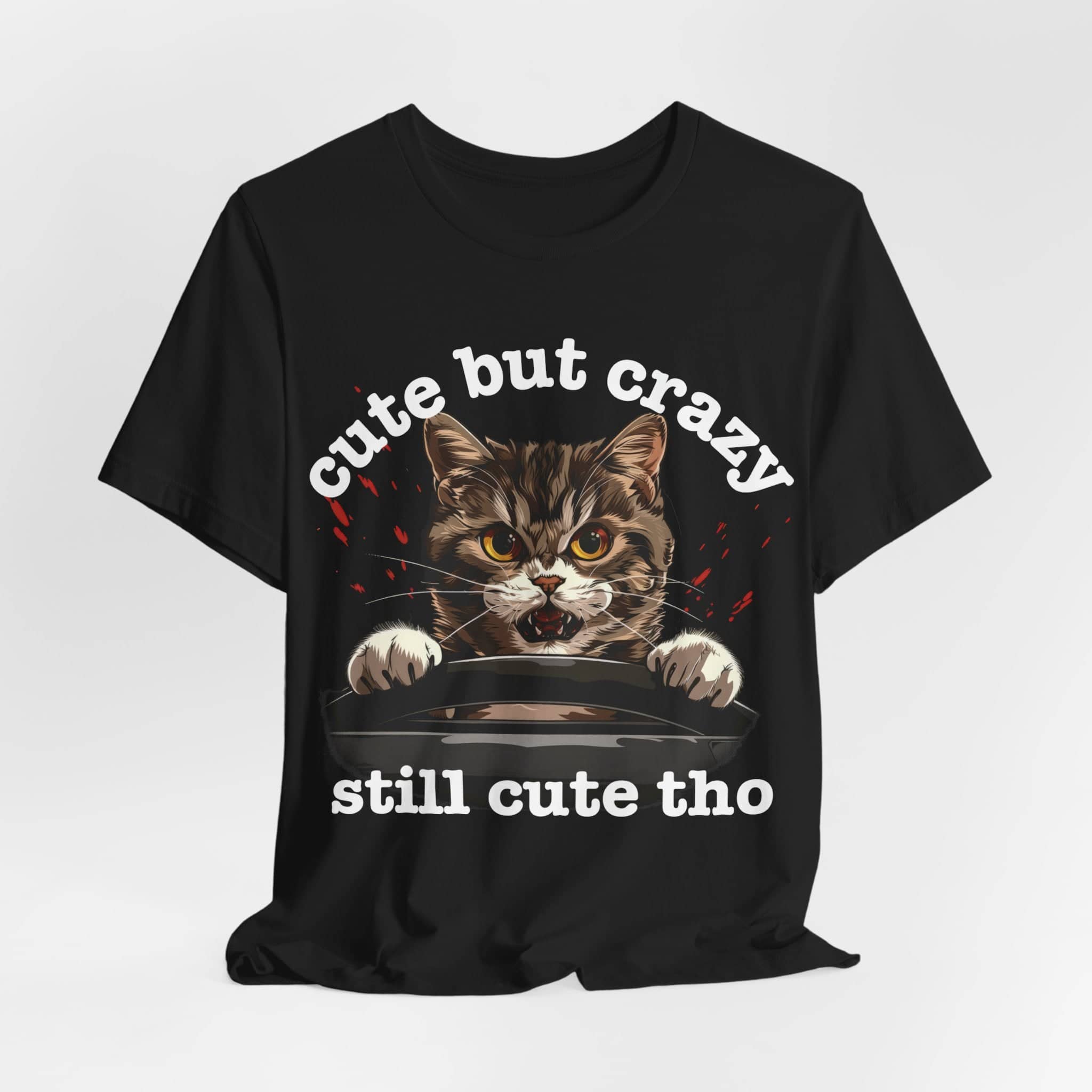 Funny Cat T-Shirt - Cute But Crazy Still Cute Tho - Cat Lover Gift - Pet Humor Graphic Tee - Unisex Adult T-Shirt - Various Colors