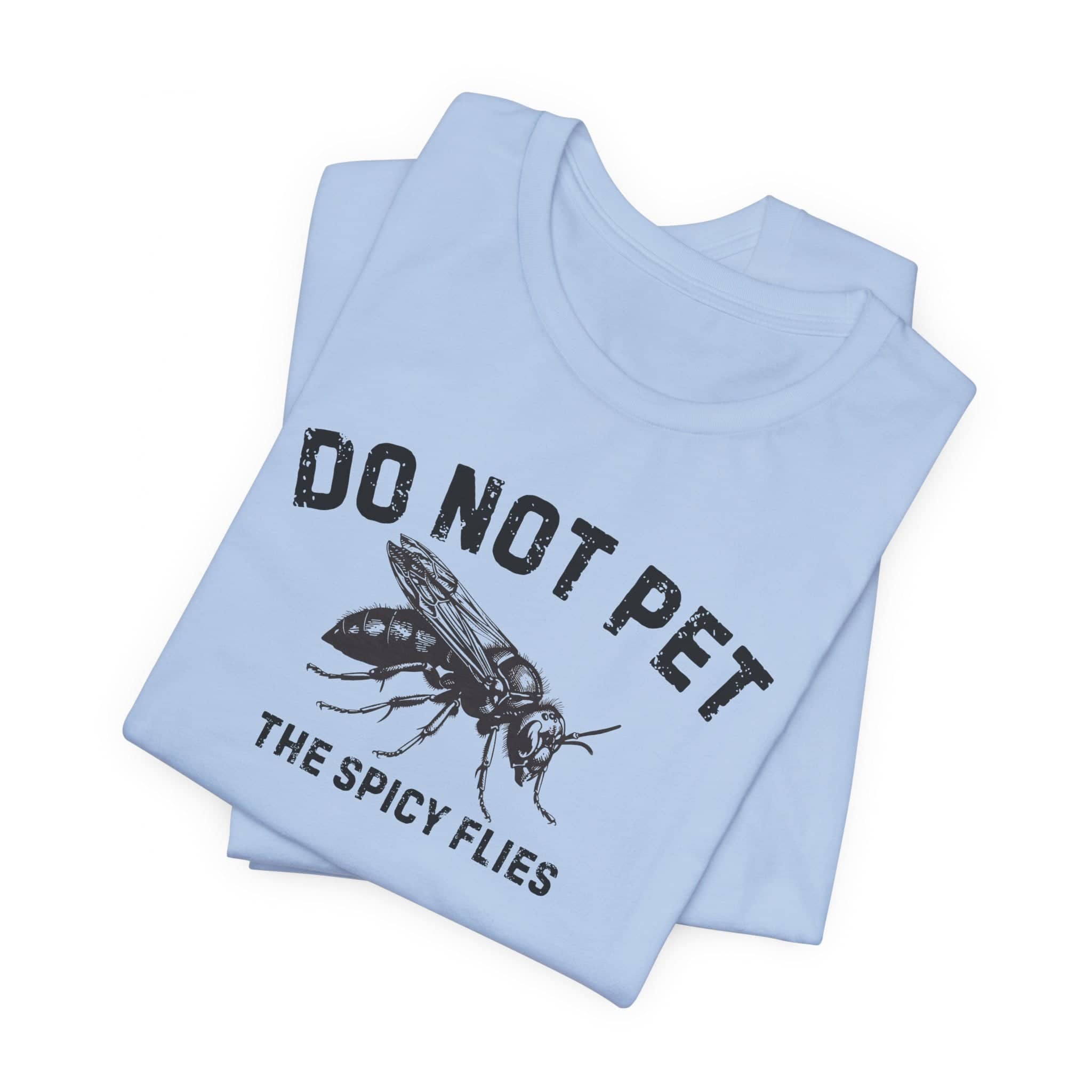 Do Not Pet The Spicy Flies Shirt Funny Wasp Lover Tee