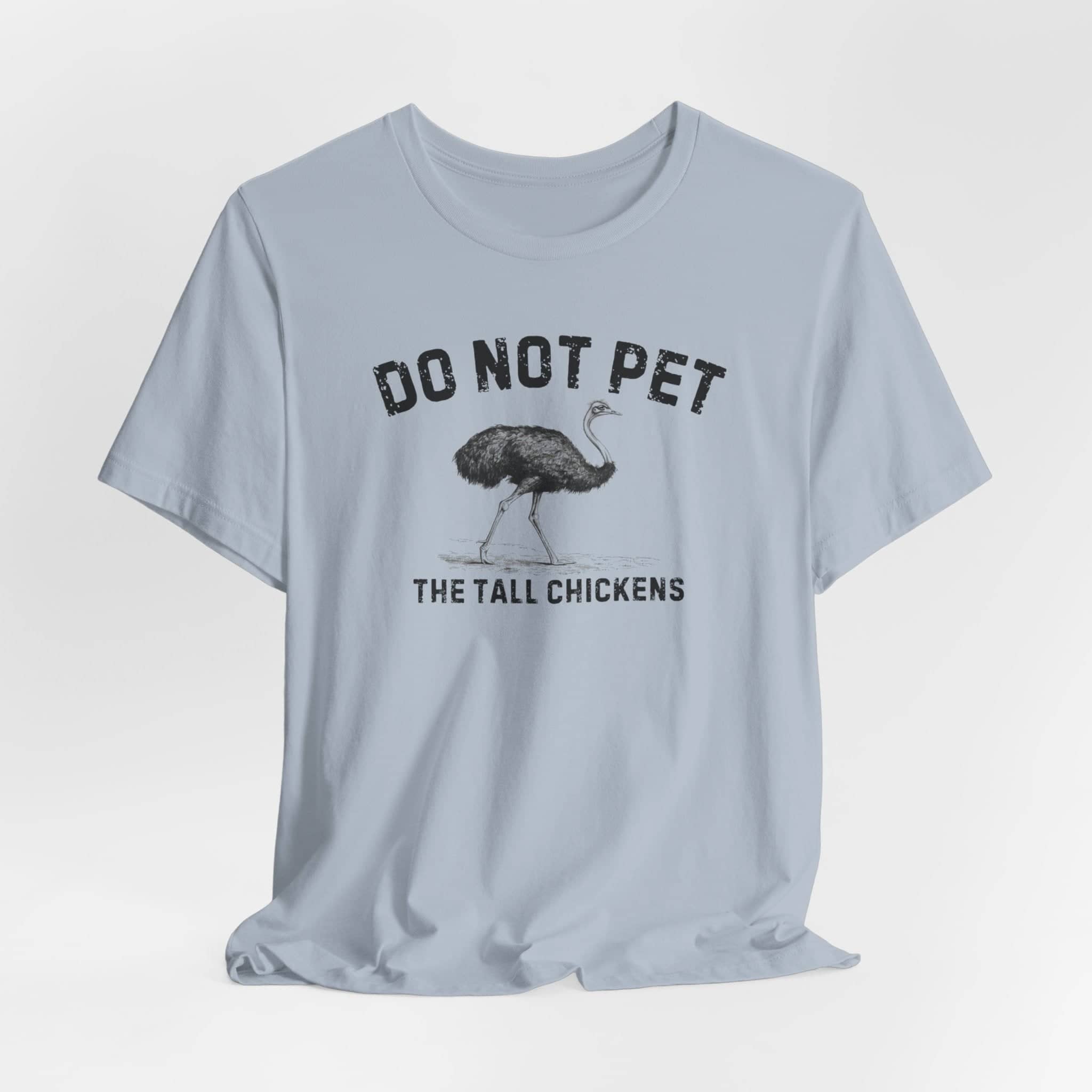 Do Not Pet The Tall Chickens Shirt Funny Ostrich Lover Tee