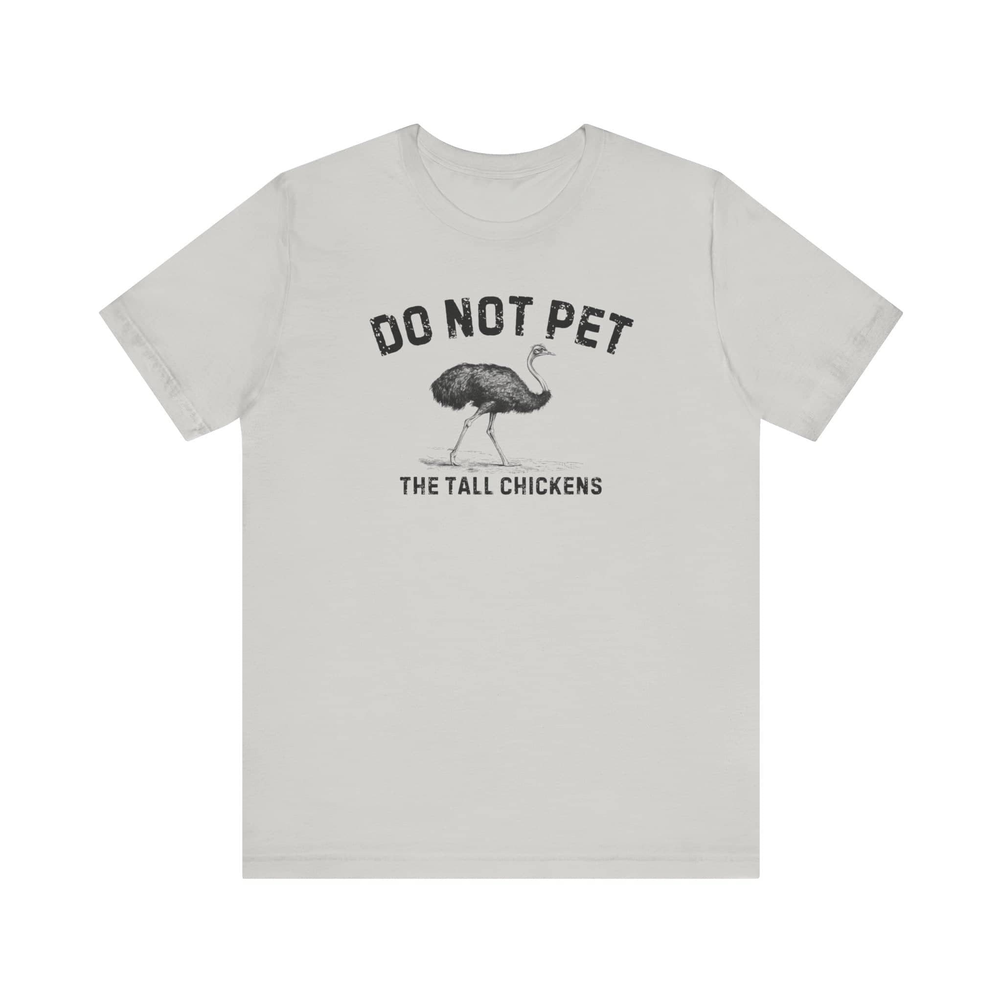 Do Not Pet The Tall Chickens Shirt Funny Ostrich Lover Tee