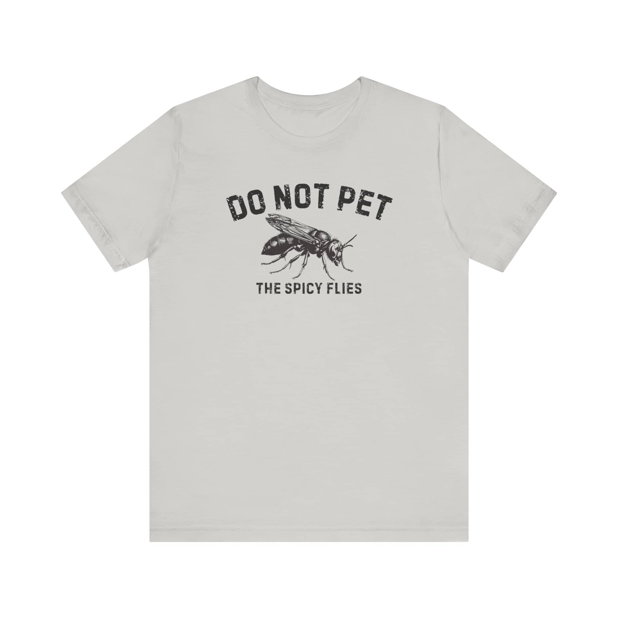Do Not Pet The Spicy Flies Shirt Funny Wasp Lover Tee
