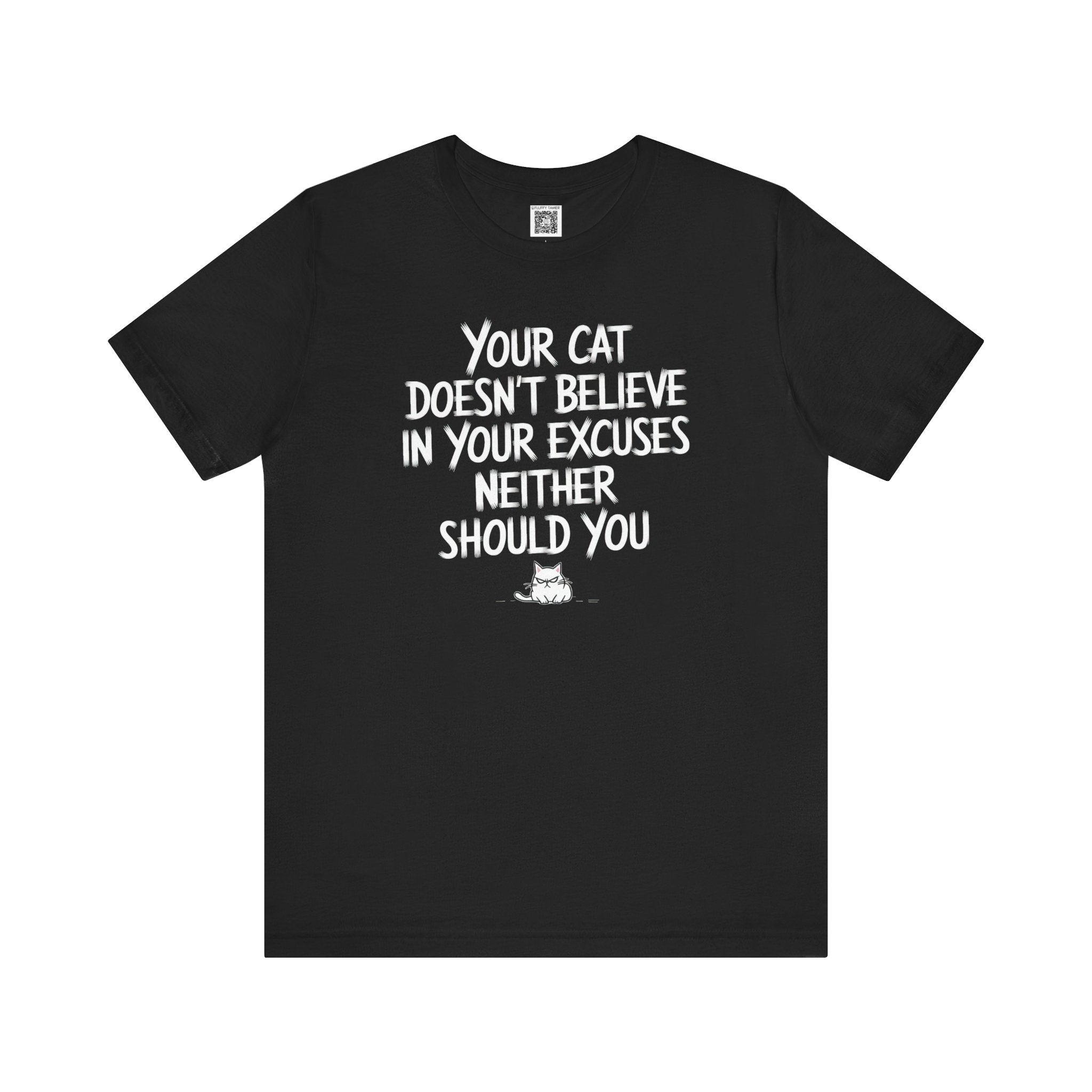 Your Cat Doesn't Believe T-Shirt