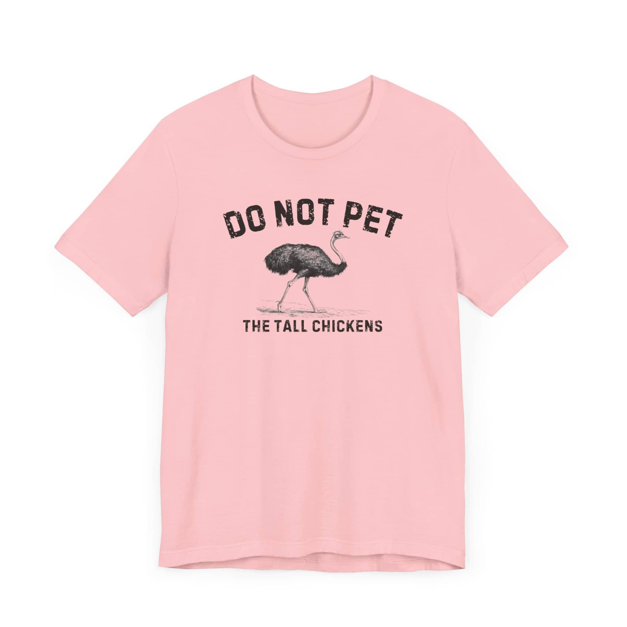 Do Not Pet The Tall Chickens Shirt Funny Ostrich Lover Tee