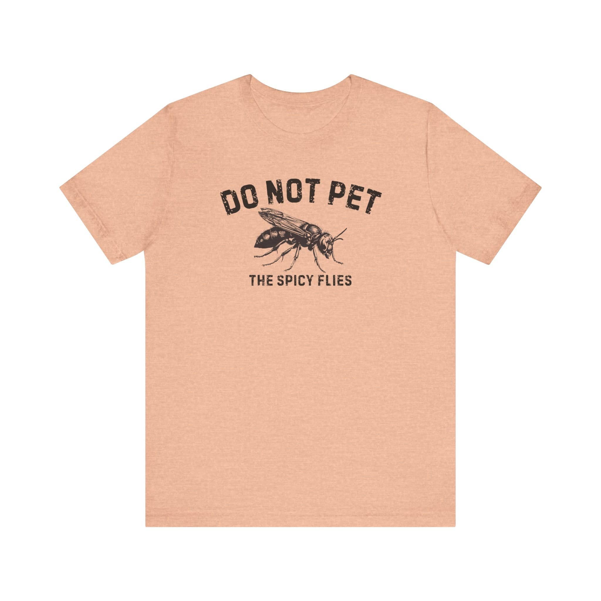 Do Not Pet The Spicy Flies Shirt Funny Wasp Lover Tee